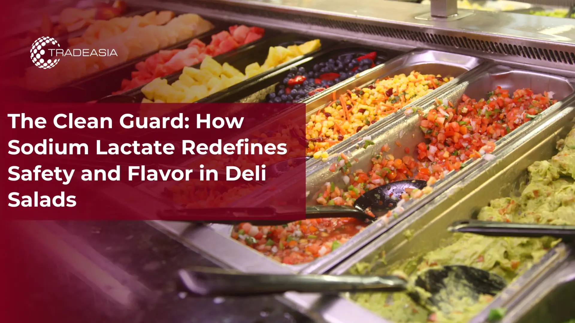 Cómo el lactato de sodio redefine la seguridad y el sabor en las ensaladas delicatessen