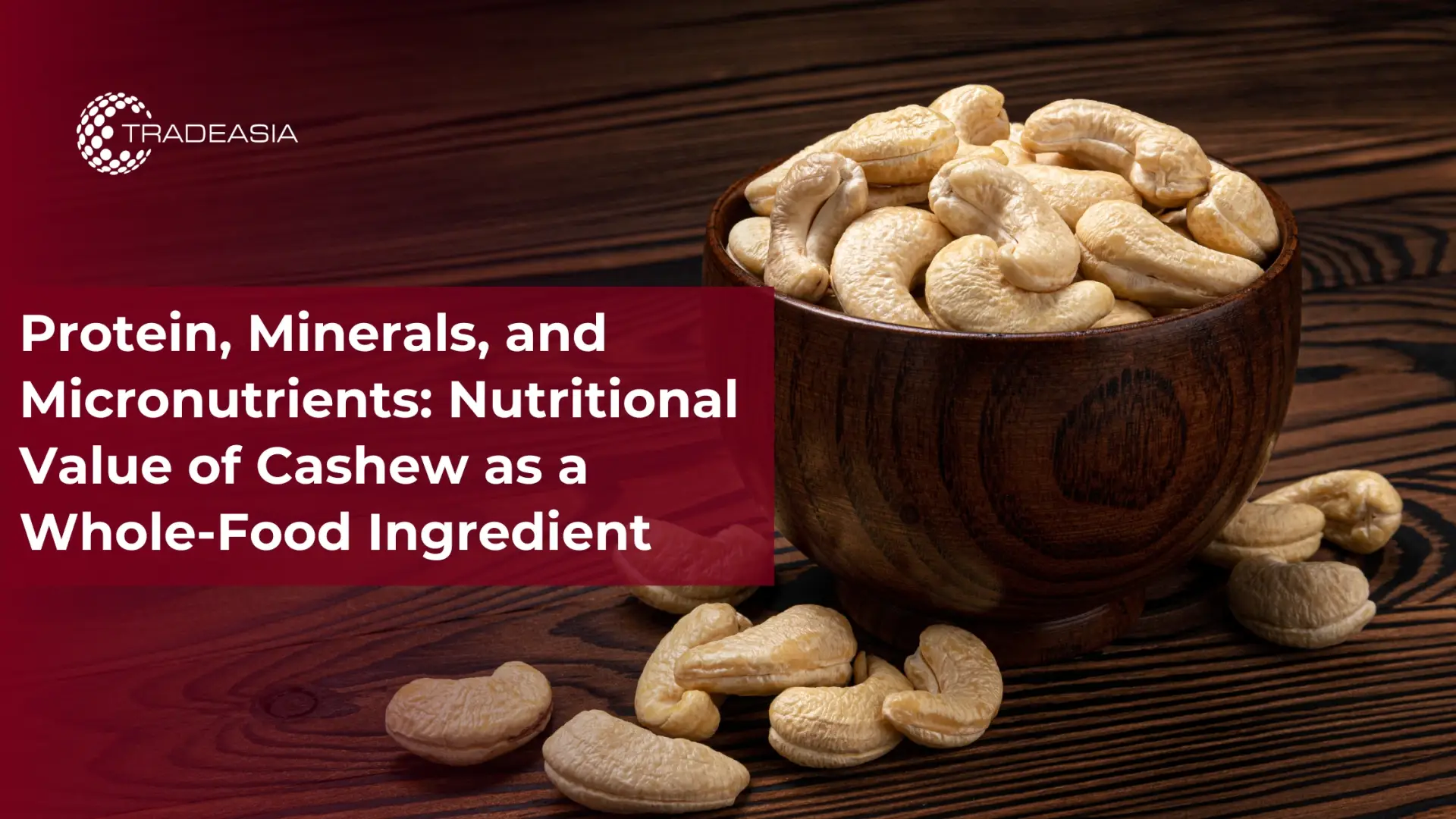 Proteínas, minerales y micronutrientes: valor nutricional del anacardo como ingrediente de alimentos integrales