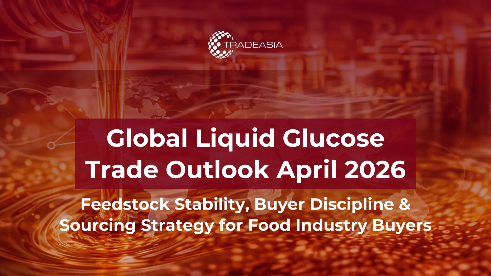 Perspectivas de la glucosa líquida para abril de 2026: estabilidad de las materias primas y disciplina de los compradores