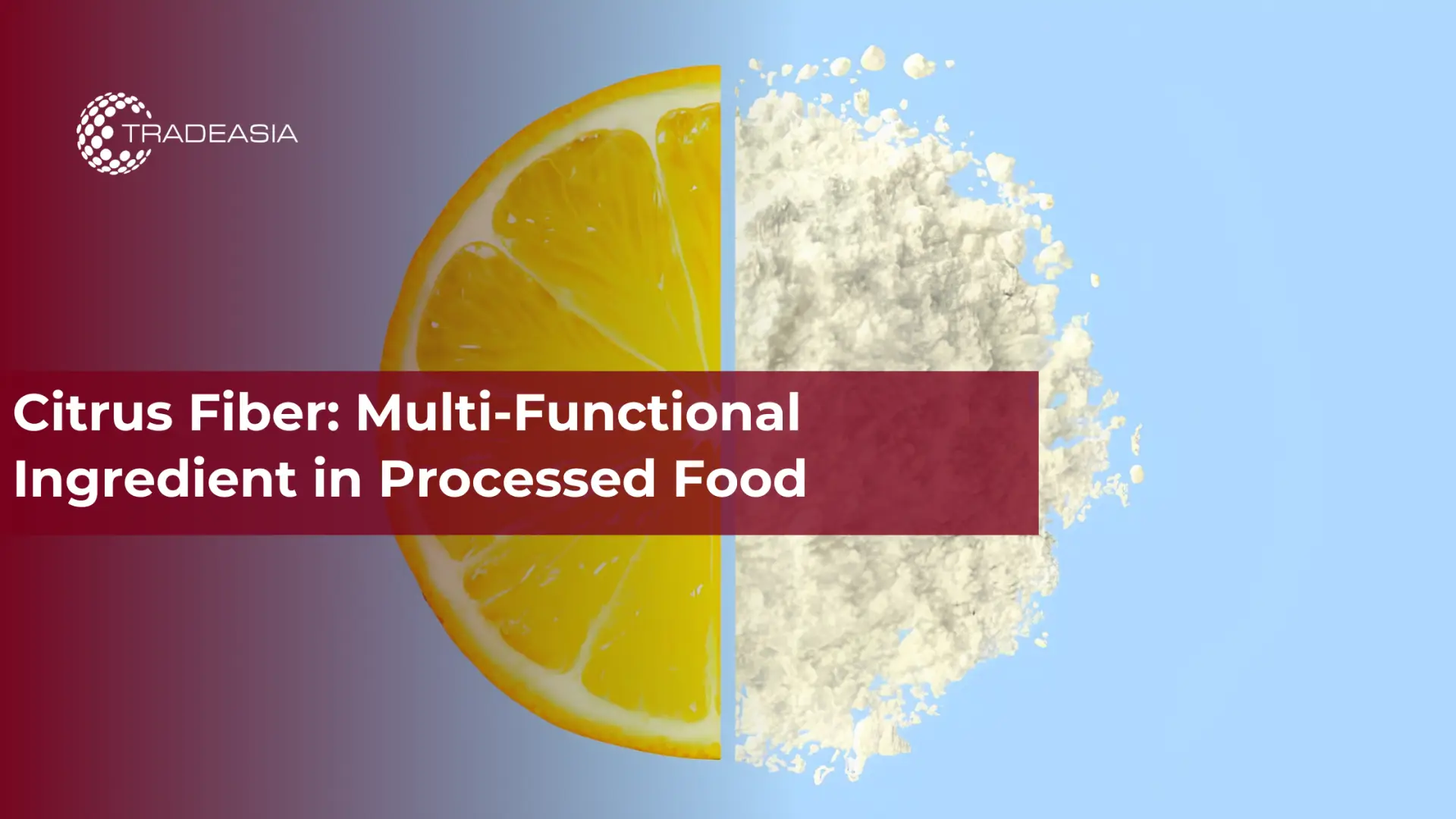 Fibra cítrica: ingrediente multifuncional en alimentos procesados