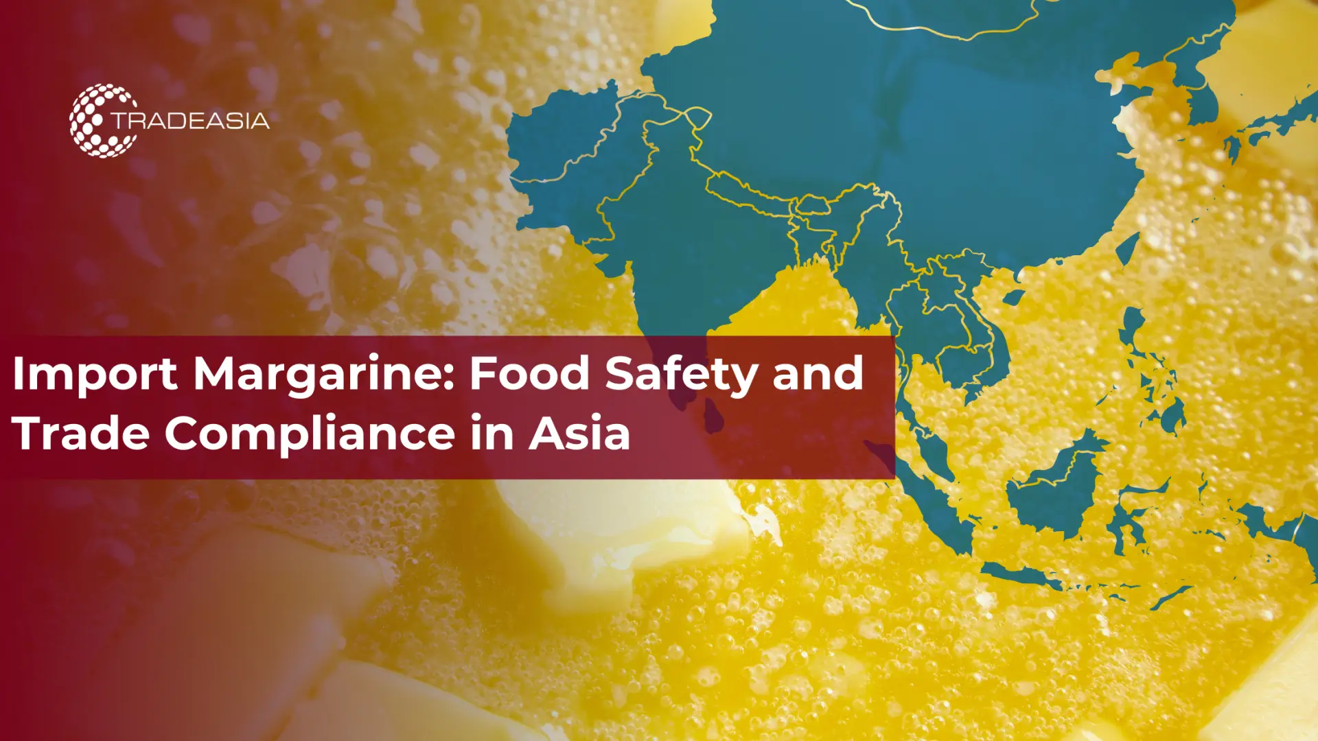 Importación de margarina: seguridad alimentaria y cumplimiento comercial en Asia