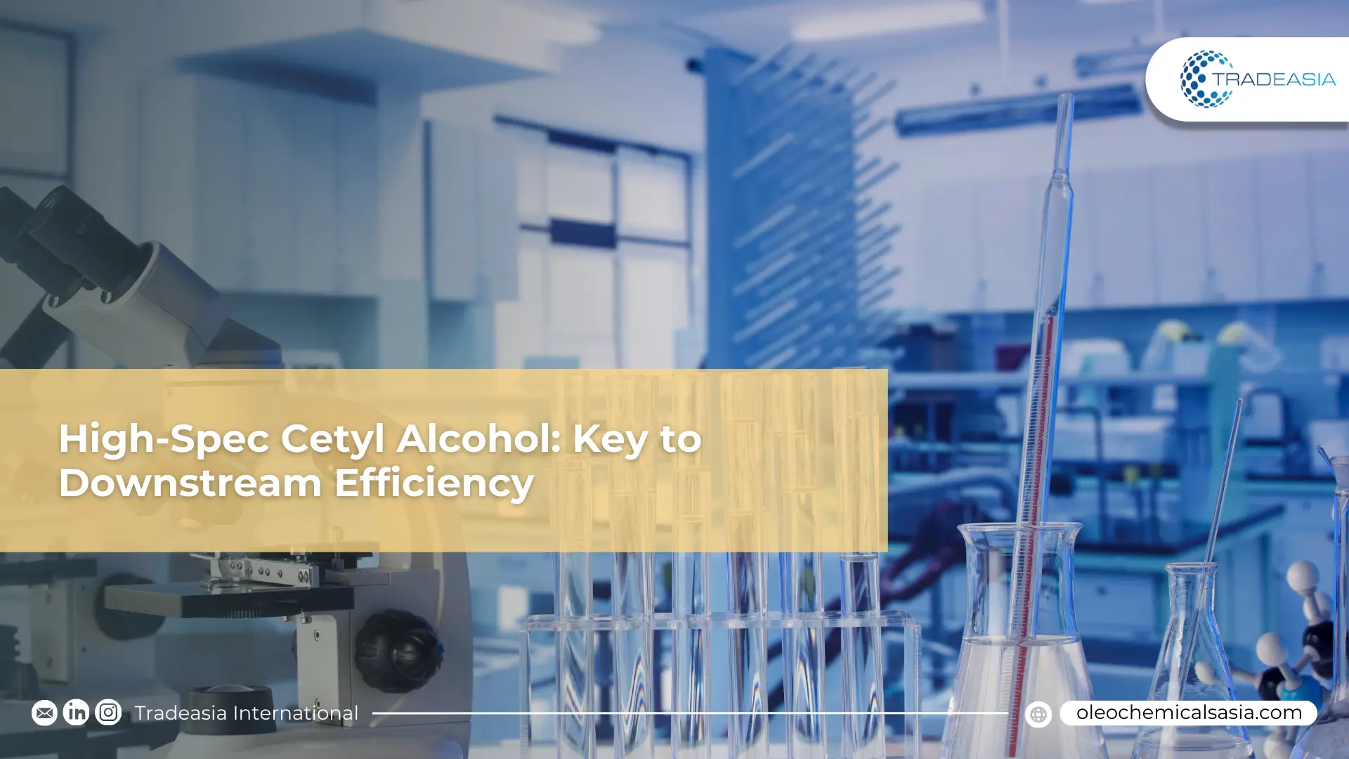 Cetyl Alcohol thông số cao để nâng cao hiệu quả hạ nguồn