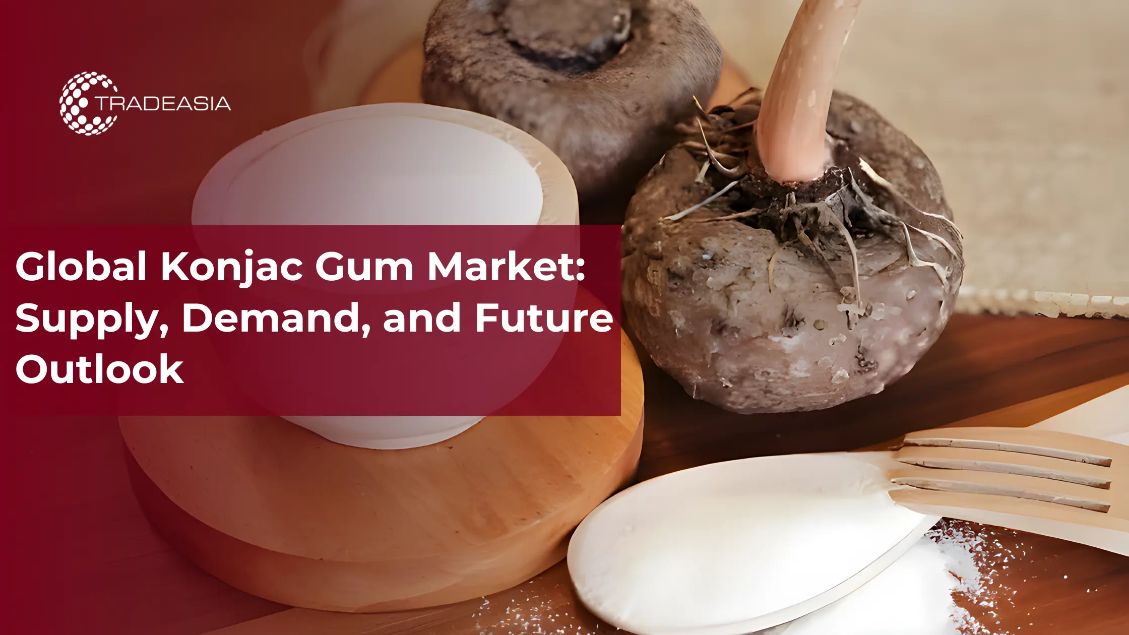 Global Konjac Gum Market: Supply, Demand, and Future Outlook to 2032