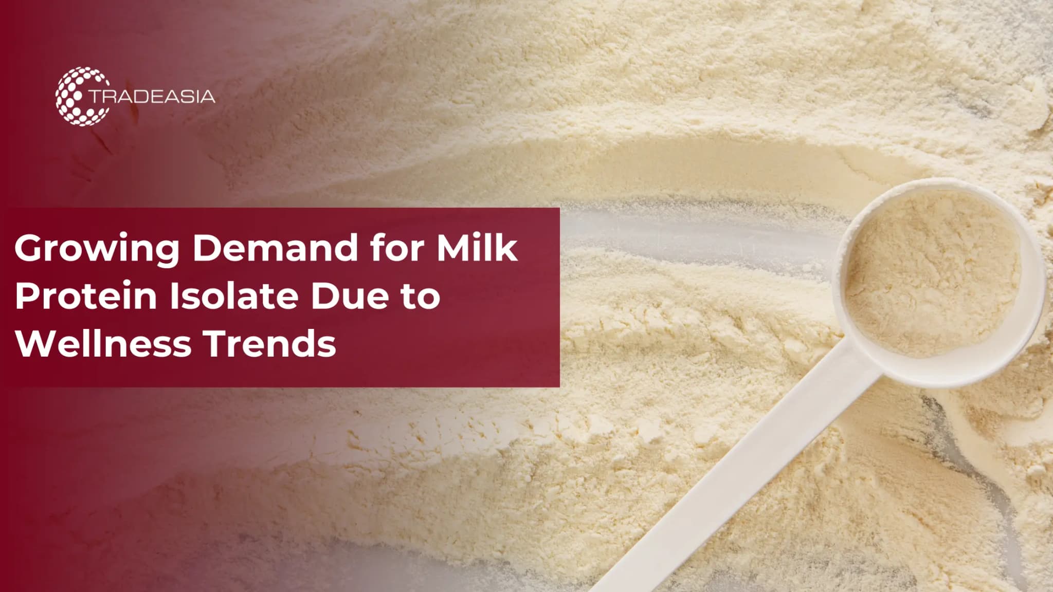 Growing Demand for Milk Protein Isolate Due to Wellness Trends