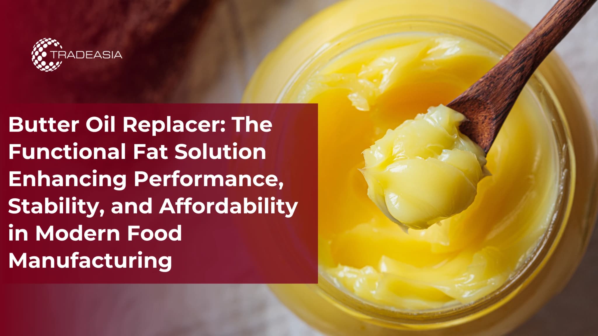 Butter Oil Replacer: The Functional Fat Solution Enhancing Performance,