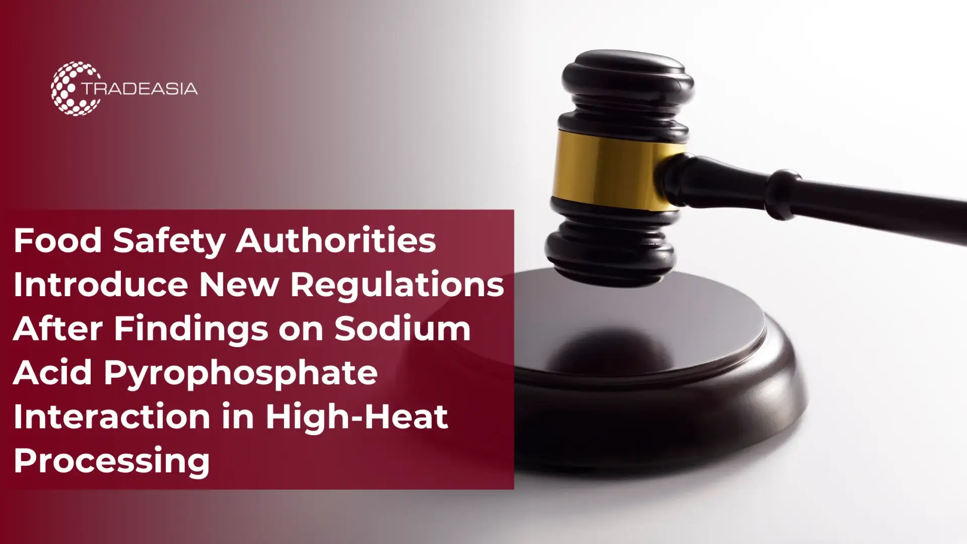 Food Safety Authorities Introduce New Regulations After Findings on Sodium Acid Pyrophosphate Interaction in High-Heat Processing