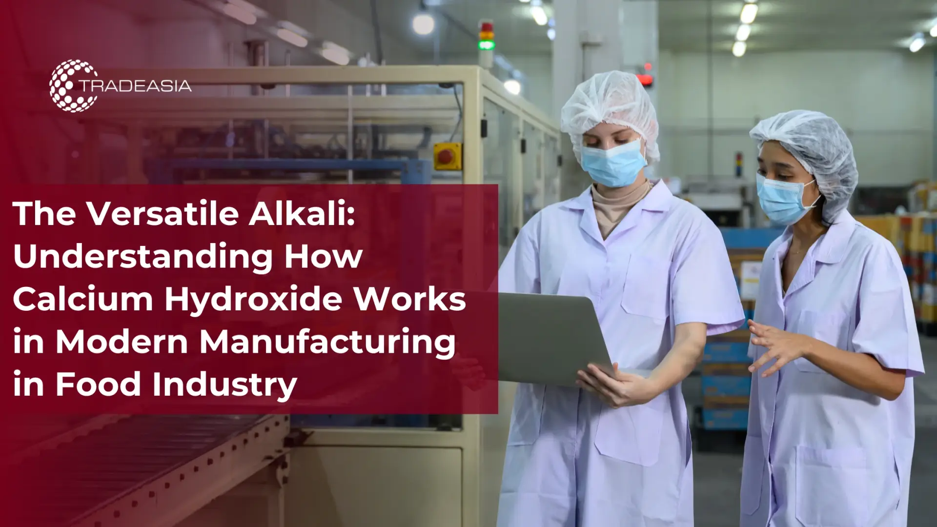 How Calcium Hydroxide Works in Modern Manufacturing in Food Industry