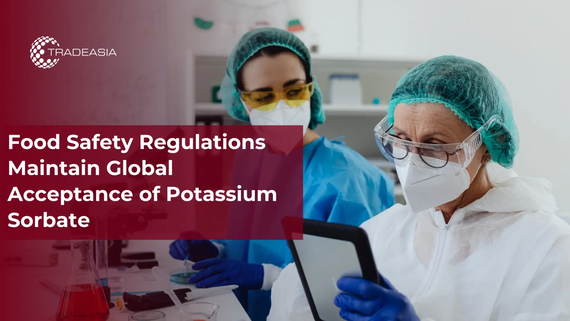 Food Safety Regulations Maintain Global Acceptance of Potassium Sorbate