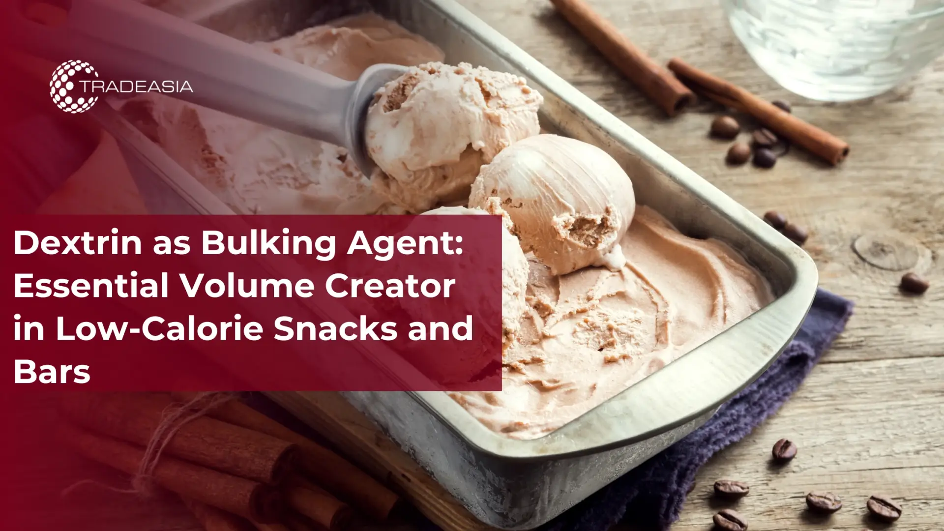 Dextrin as Bulking Agent: Essential Volume Creator in Low-Calorie Snacks and Bars