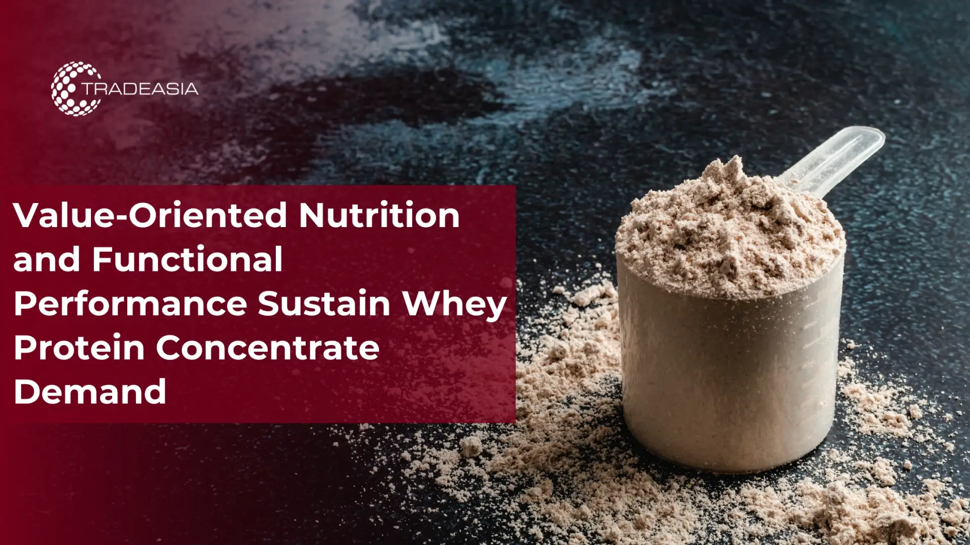 Value-Oriented Nutrition and Functional Performance Sustain Whey Protein