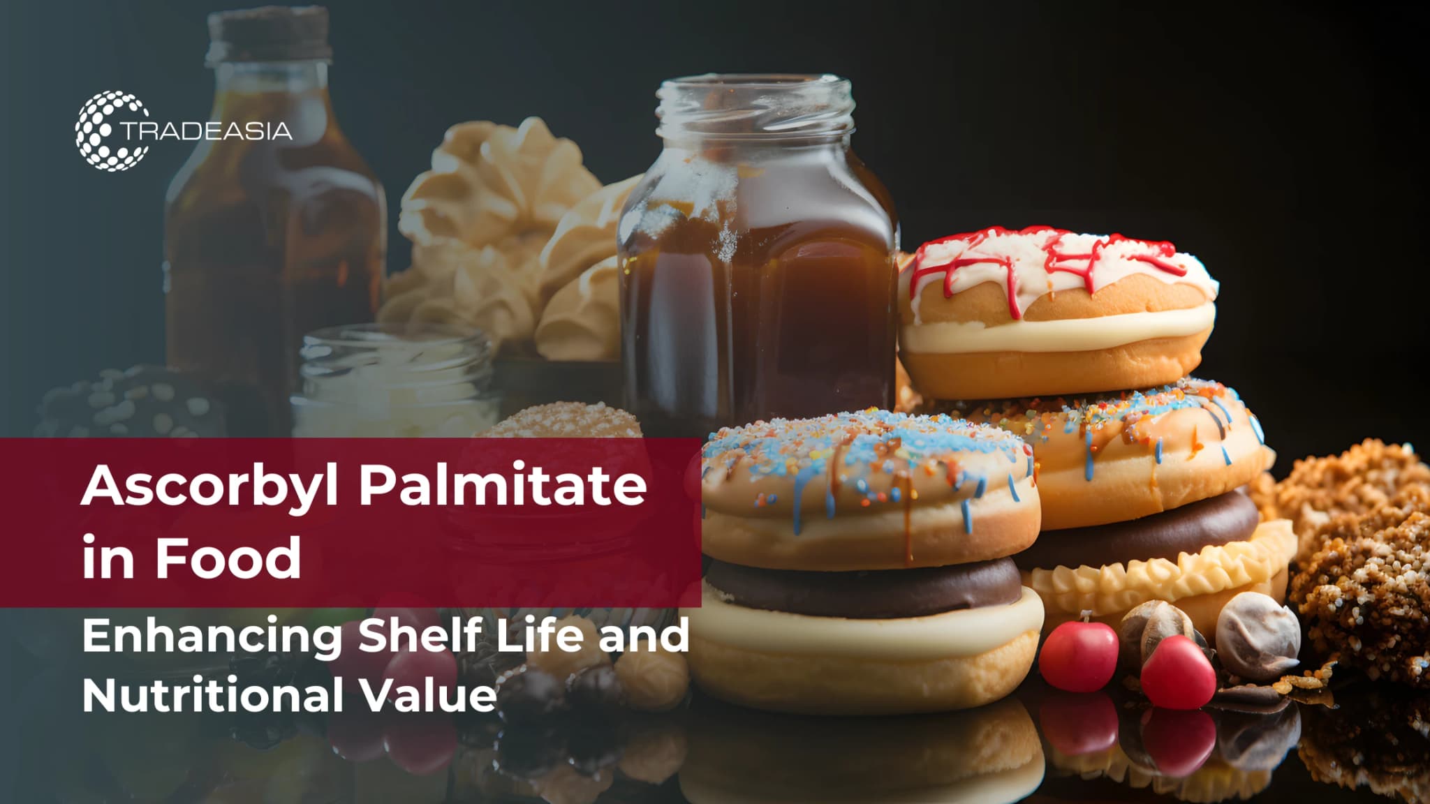 Ascorbyl Palmitate in Food: Enhancing Shelf Life and Nutritional Value