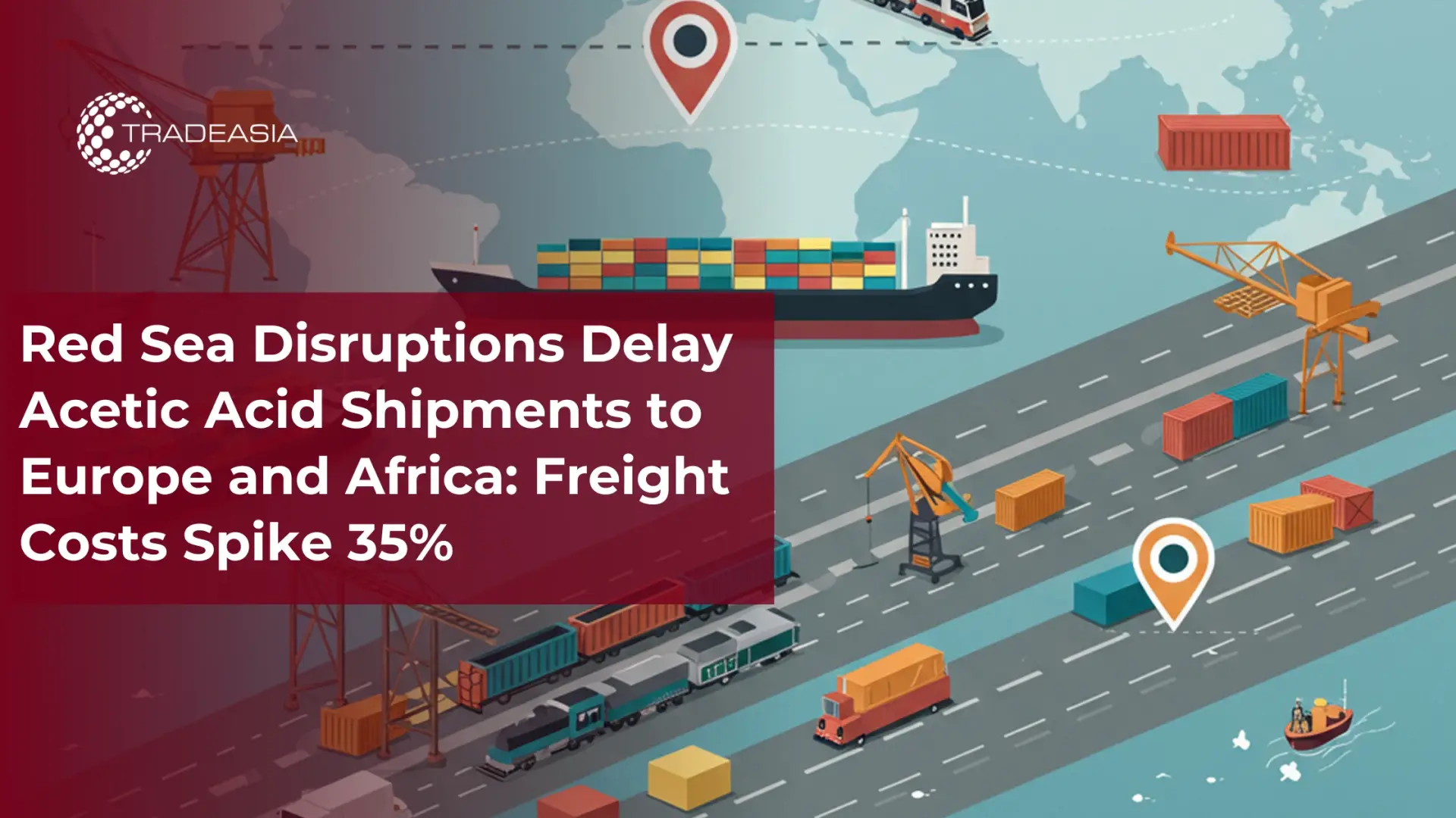 Red Sea Disruptions Delay Acetic Acid Shipments to Europe and Africa