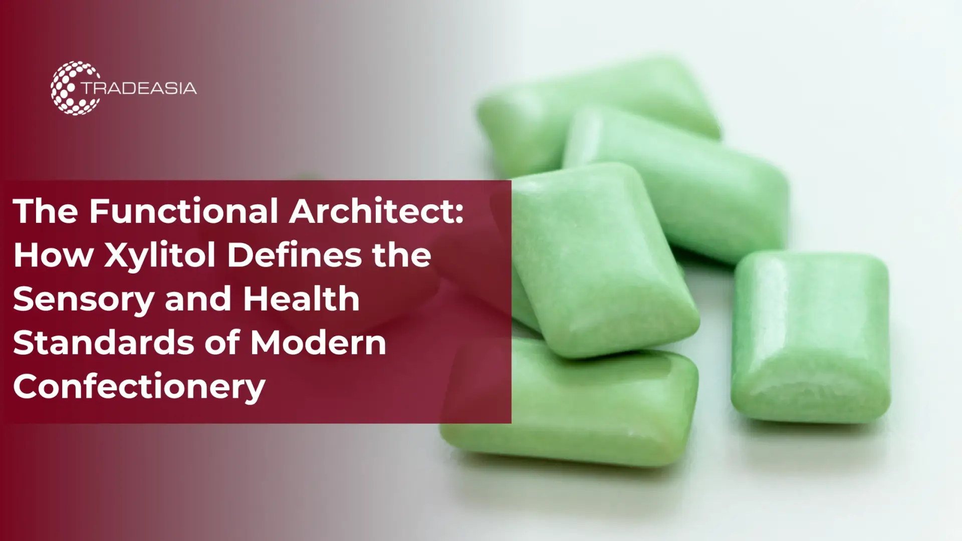 The Functional Architect: How Xylitol Defines the Sensory and Health Standards of Modern Confectionery