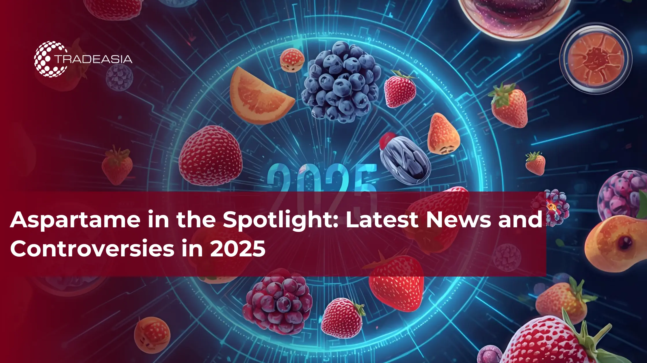 Aspartame in the Spotlight: Latest News and Controversies in 2025