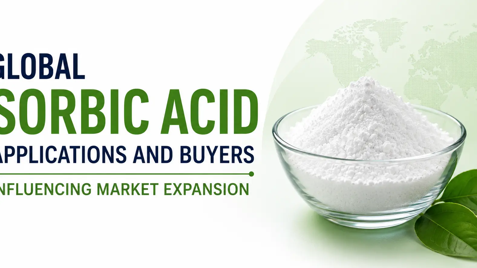 Global Sorbic Acid Applications and Buyers Influencing Market Expansion
