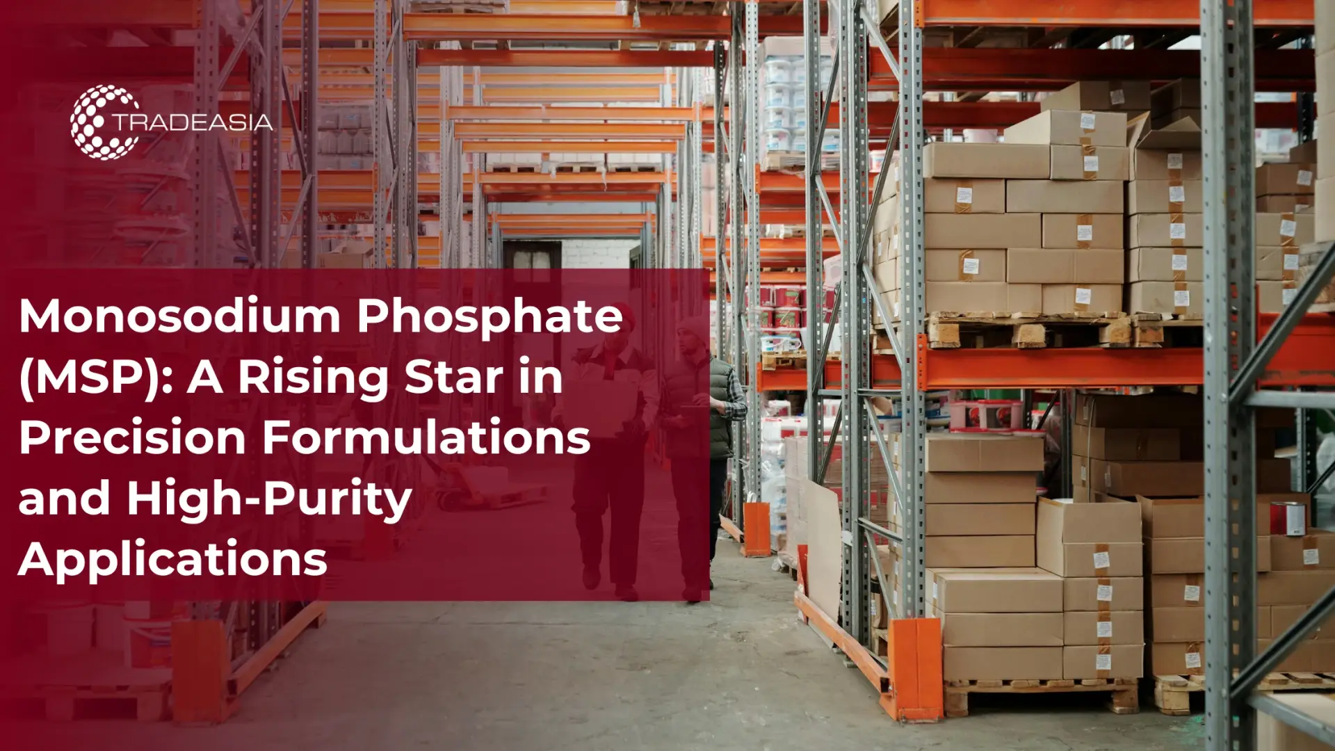 Monosodium Phosphate (MSP) in High-Purity Applications
