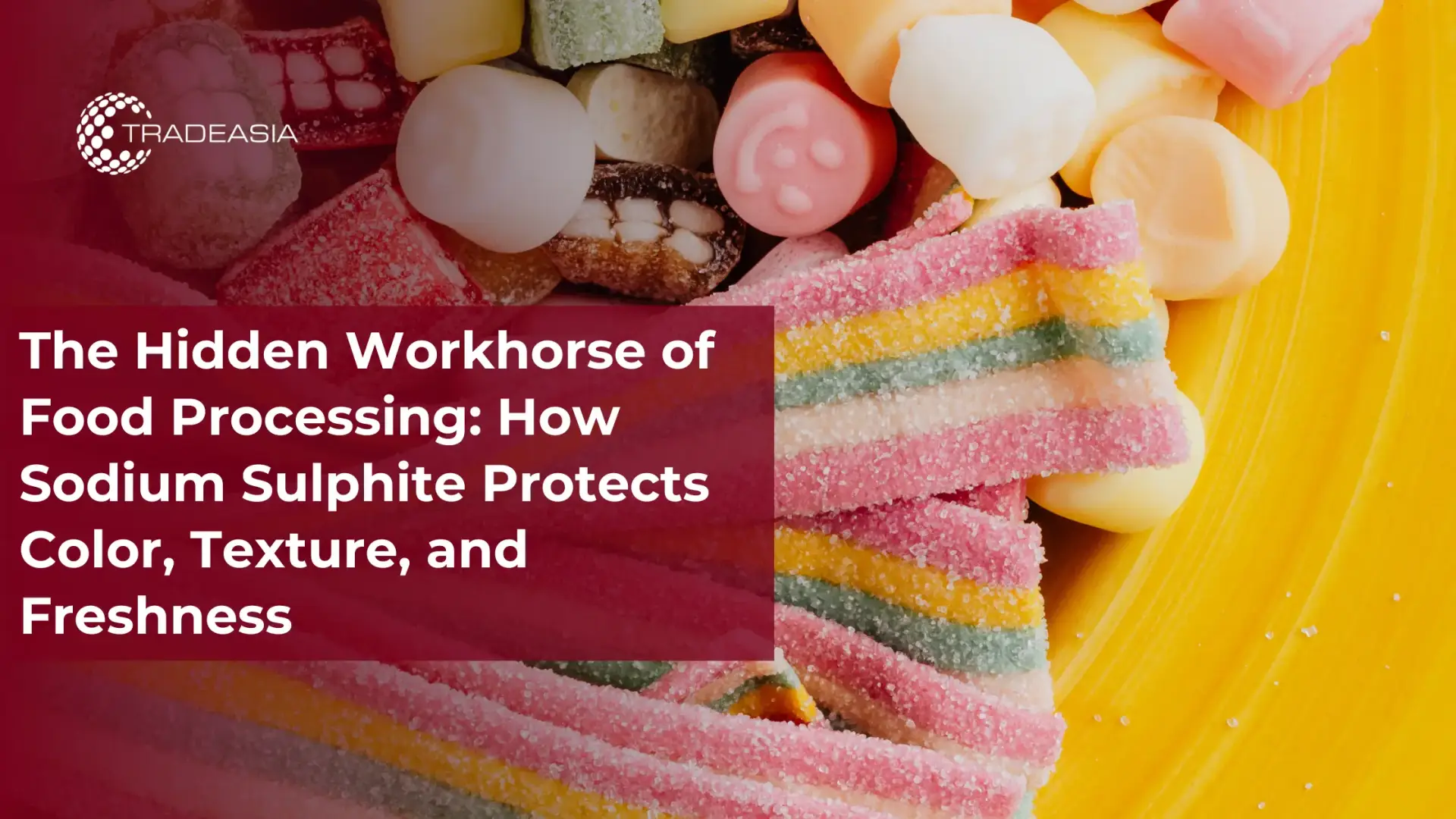 How Sodium Sulphite Protects Color, Texture, and Freshness