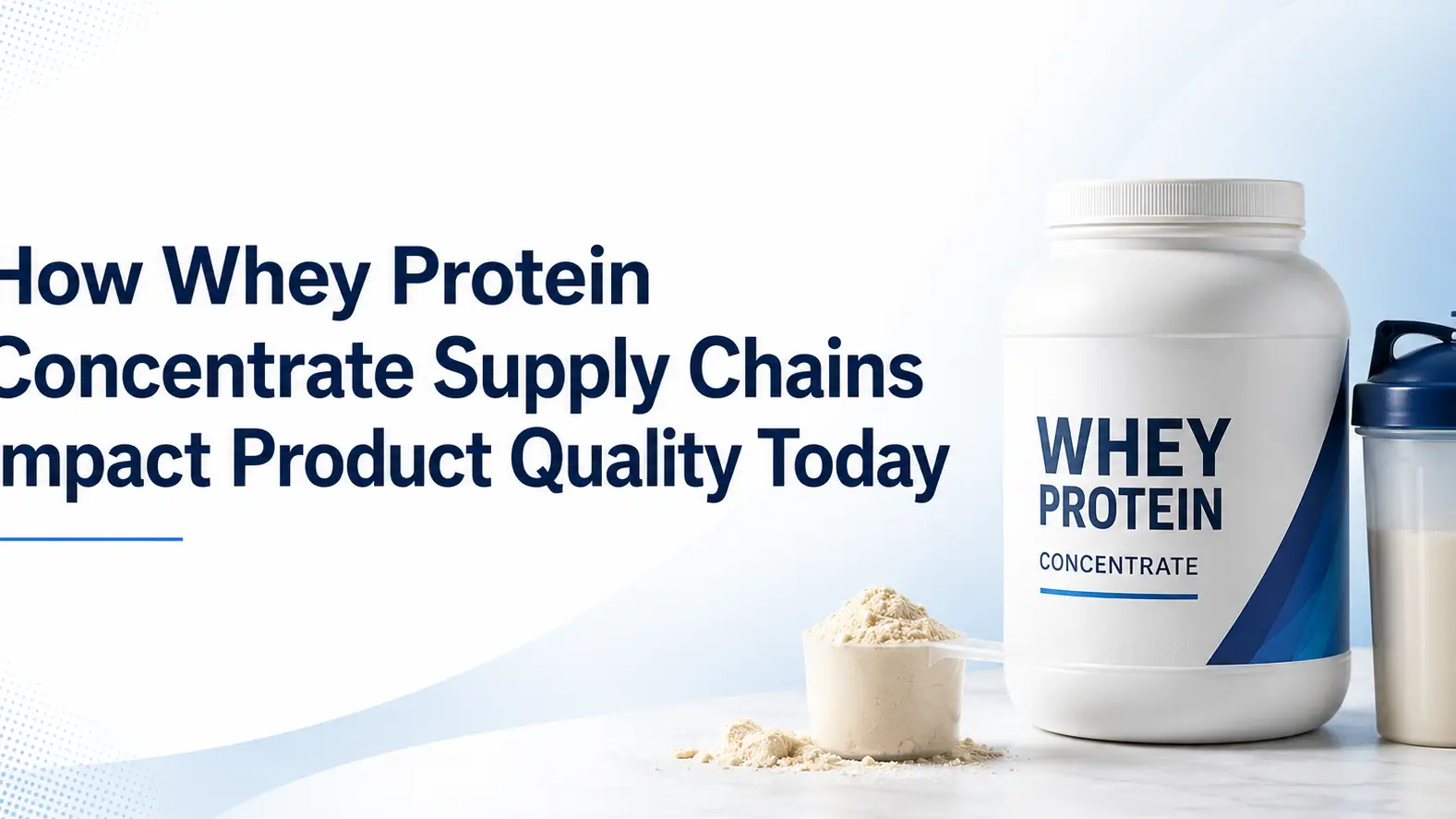 How Whey Protein Concentrate Supply Chains Impact Product Quality Today