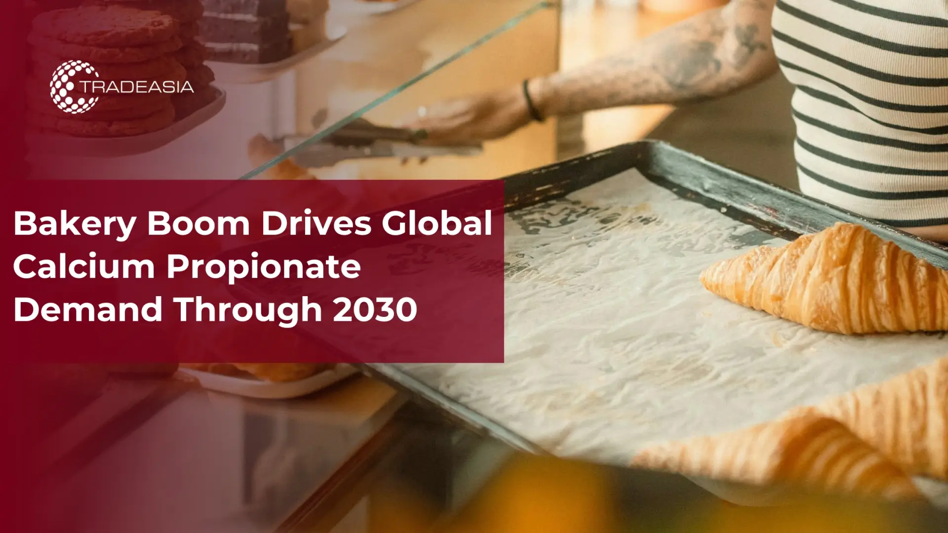 Bakery Growth Fuels Global Calcium Propionate Market