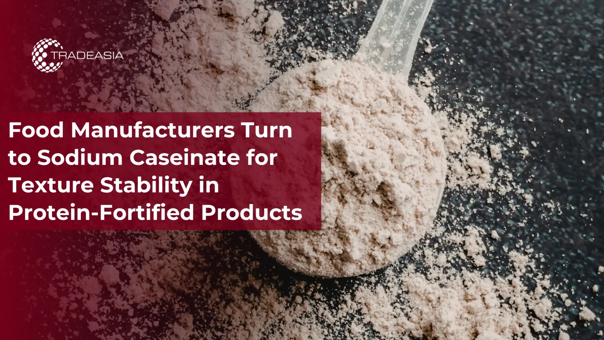 Sodium Caseinate Boosts Texture in Protein-Fortified Foods