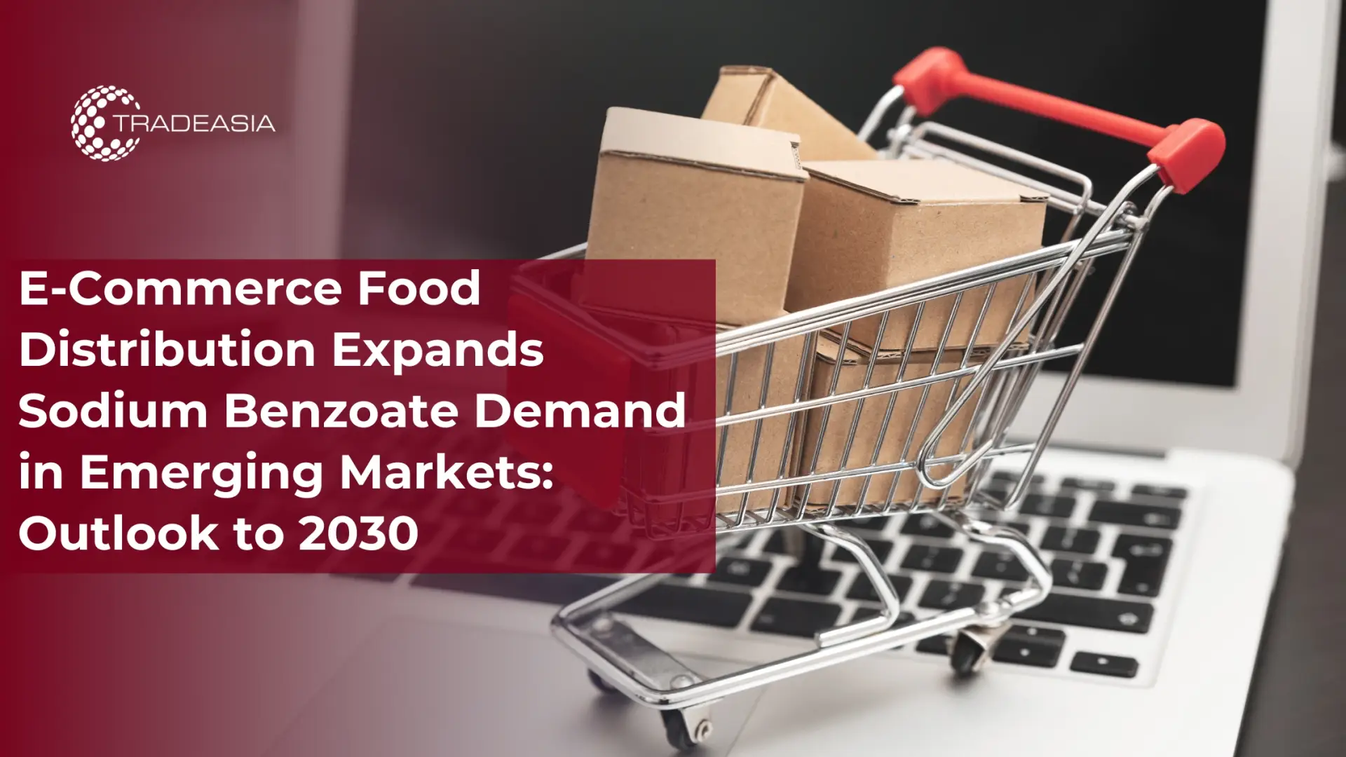 E-Commerce Food Boom Lifts Sodium Benzoate Demand to 2030