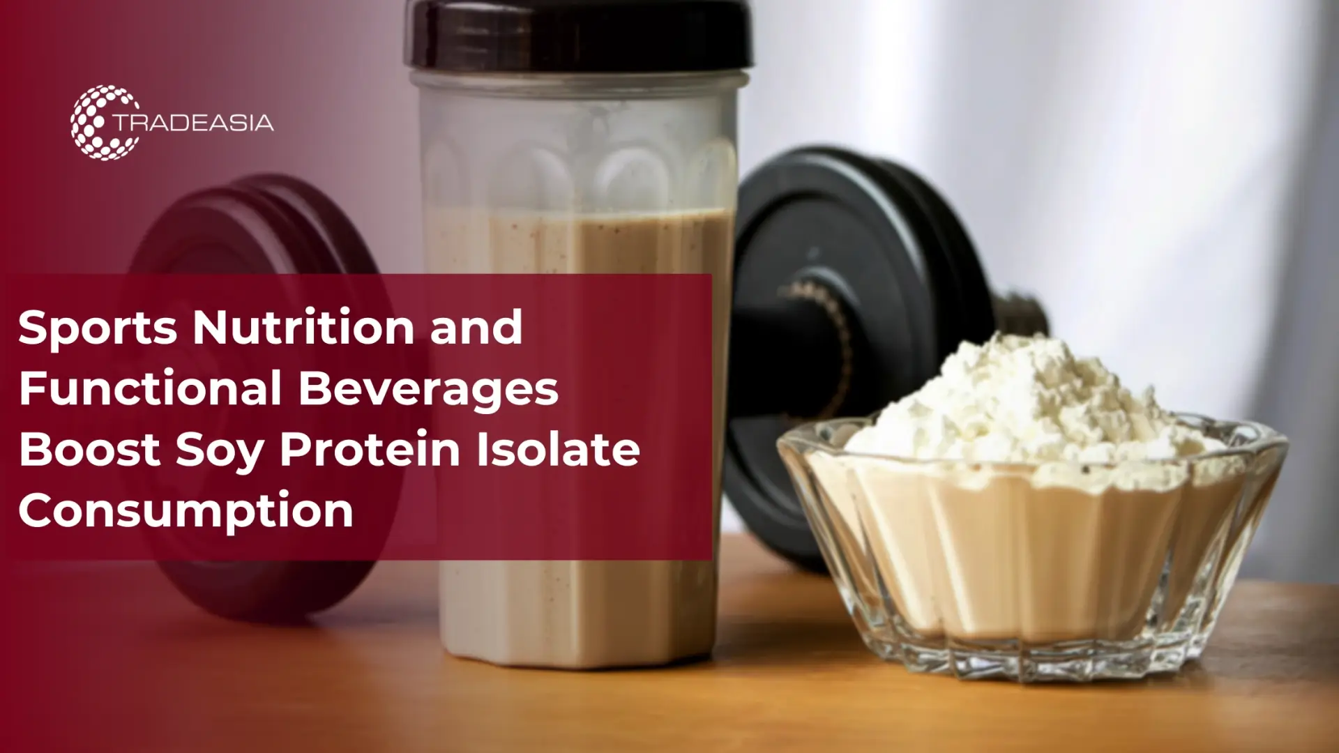 Sports Nutrition and Functional Beverages Boost Soy Protein Isolate Consumption