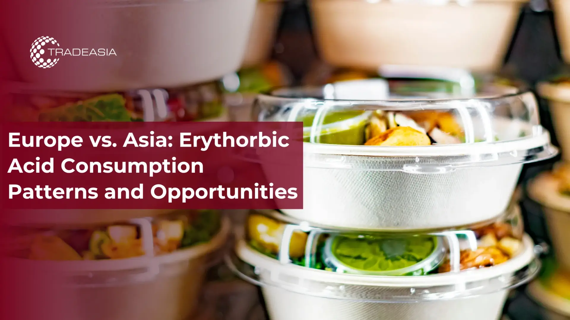 Europe vs Asia Erythorbic Acid: Growth and Opportunities