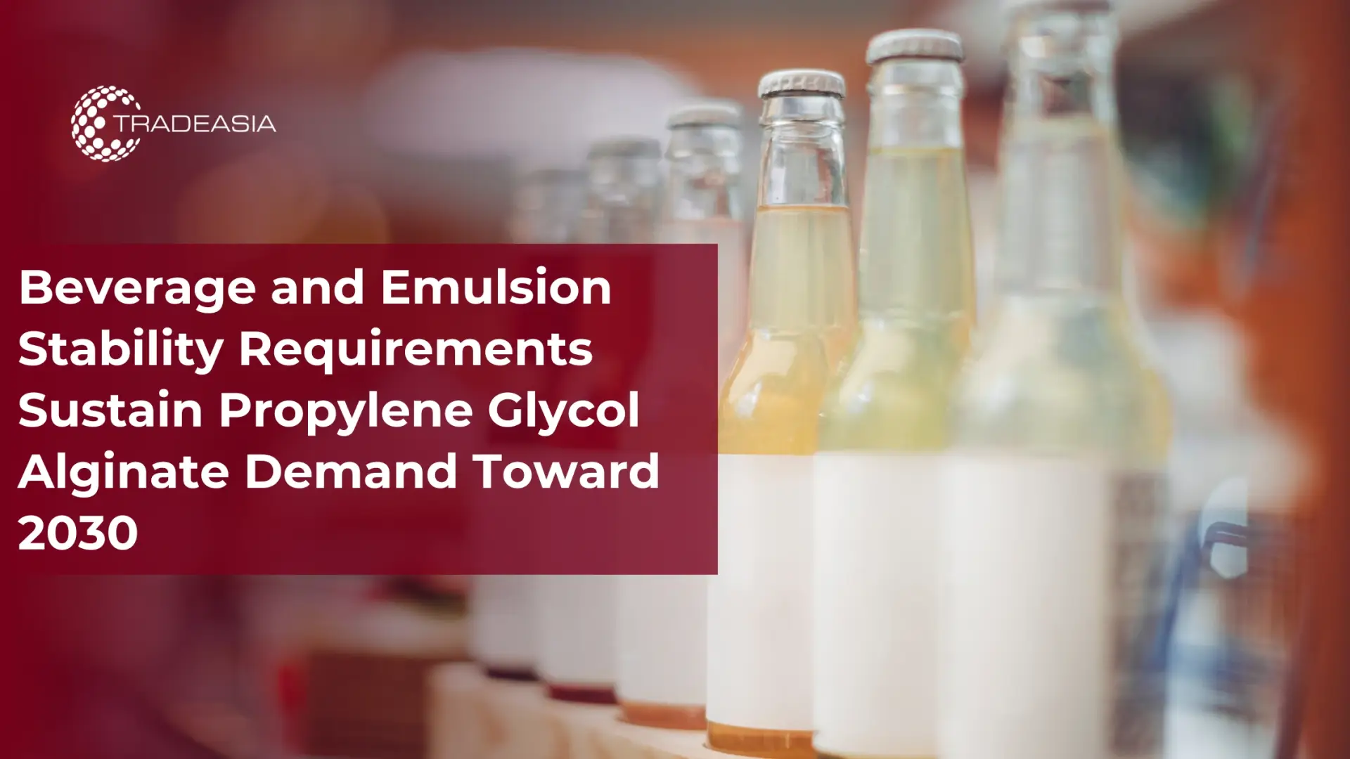 Propylene Glycol Alginate Demand in Beverages to 2030
