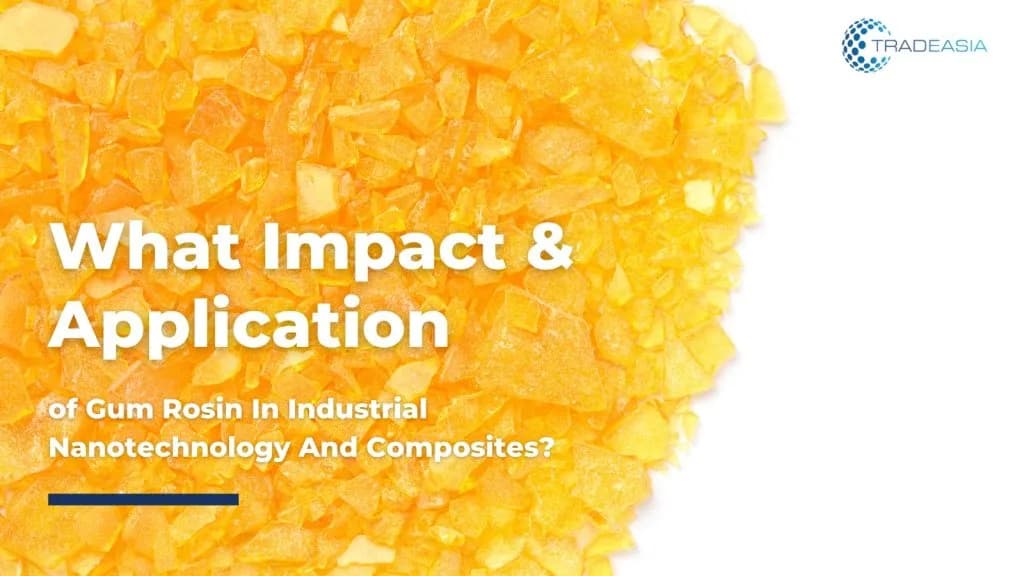 What impact and application of Gum Rosin in Industrial Nanotechnology and Composites?