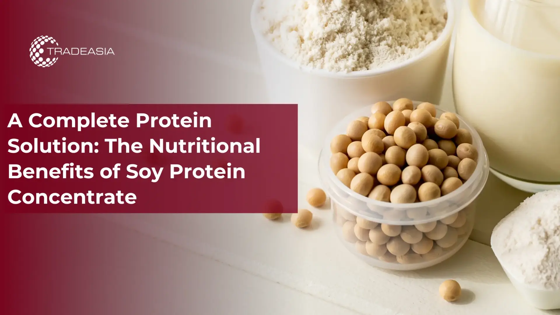 A Complete Protein Solution: The Nutritional Benefits of Soy Protein Concentrate