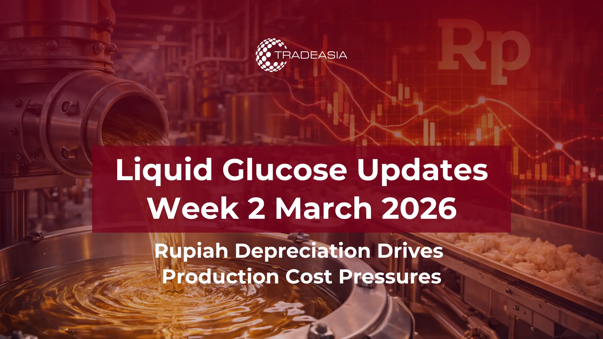 Rupiah Depreciation Raises Production Costs for Liquid Glucose in Indonesia