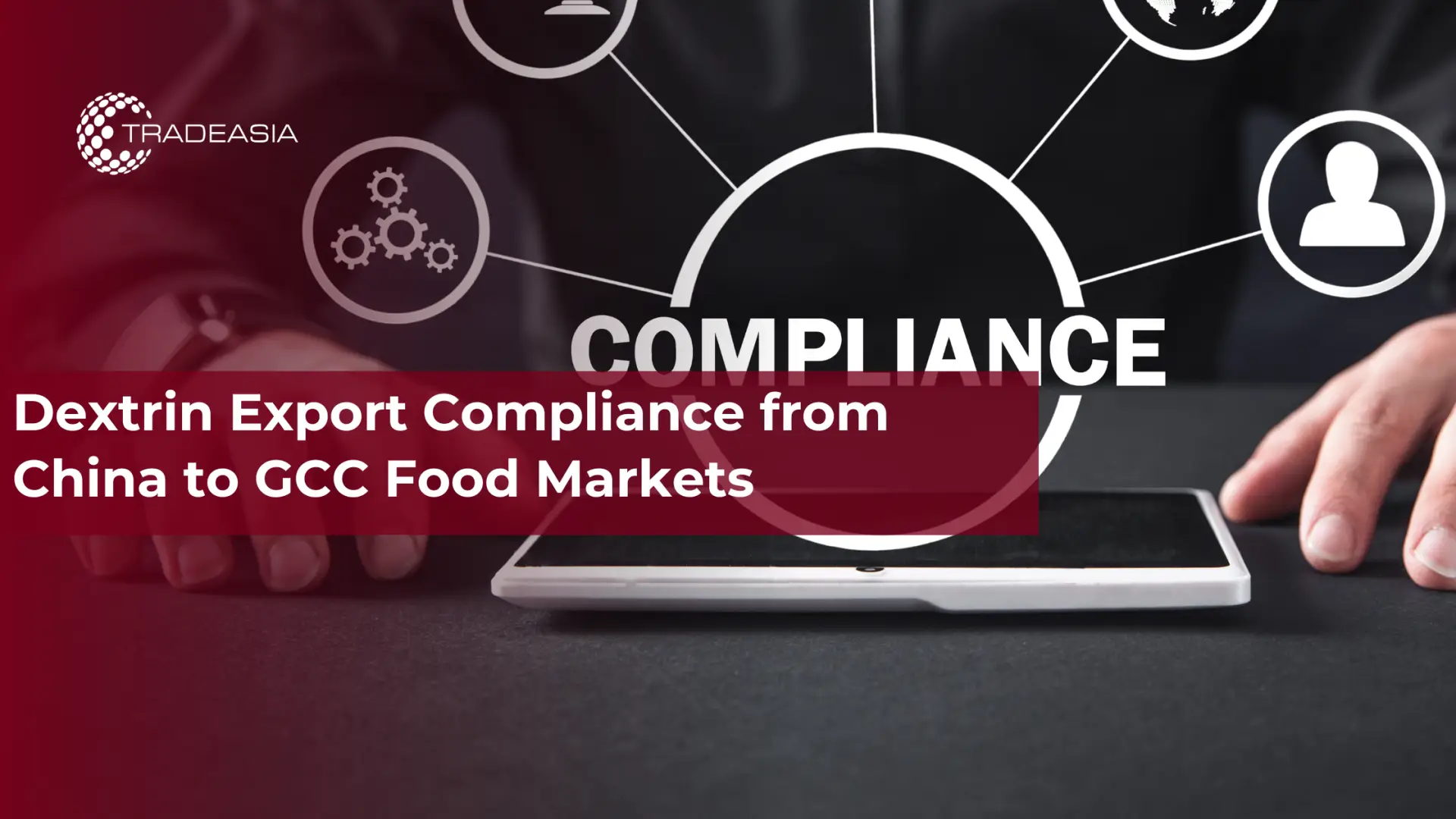 Dextrin Export Compliance from China to GCC Food Markets