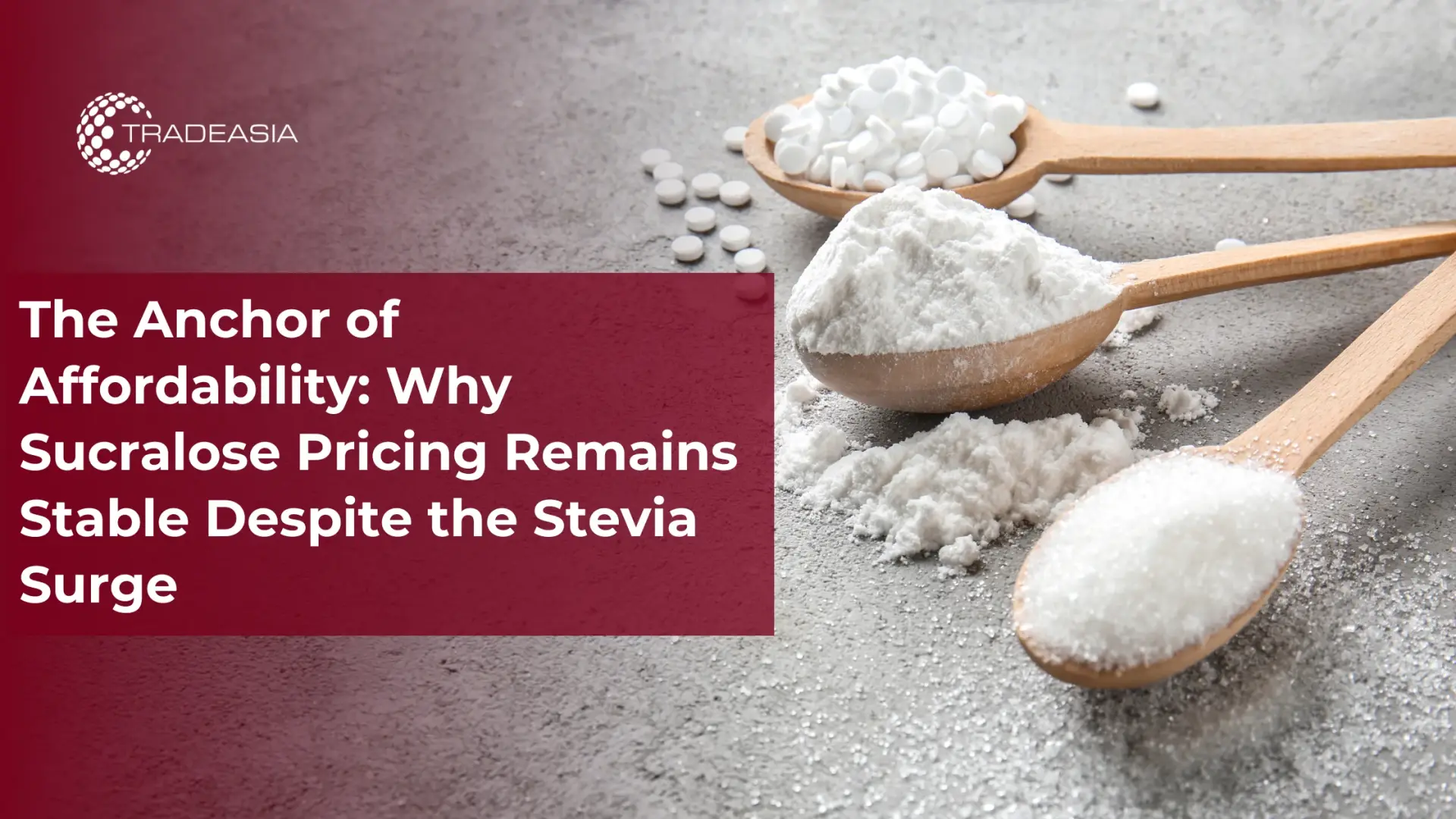 The Anchor of Affordability: Why Sucralose Pricing Remains Stable Despite the Stevia Surge