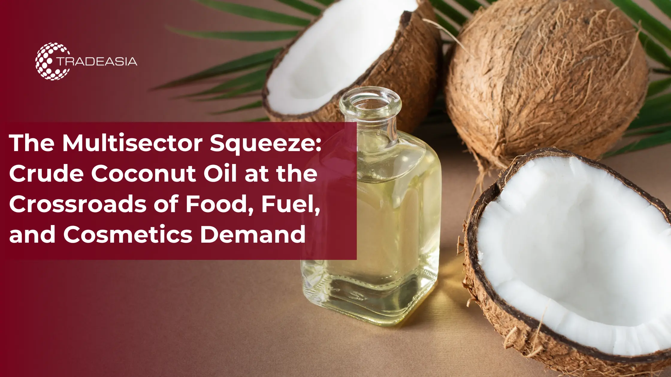 The Multisector Squeeze: Crude Coconut Oil at the Crossroads of Food, Fuel, and Cosmetics Demand
