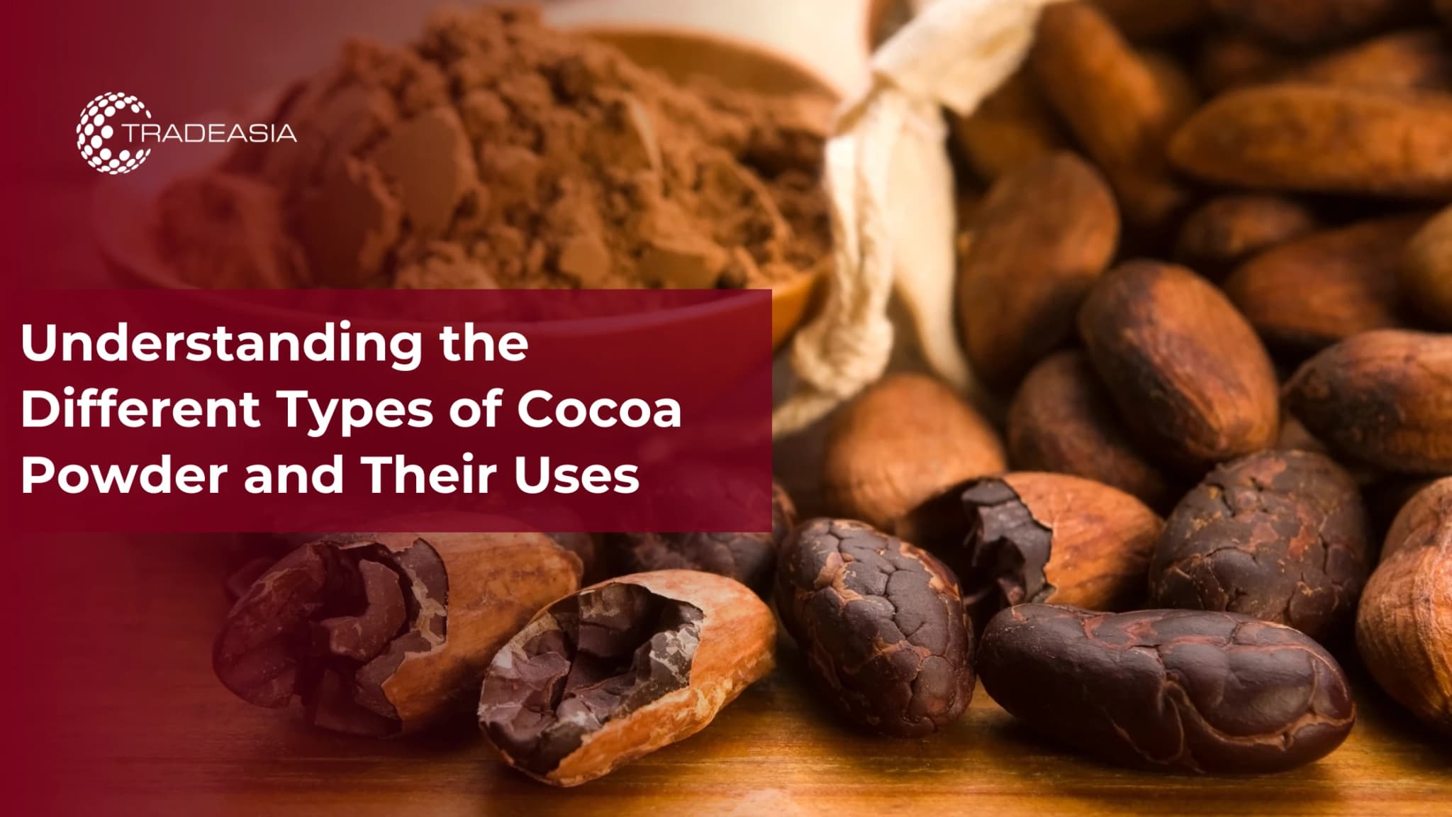 Understanding the Different Types of Cocoa Powder and Their Uses