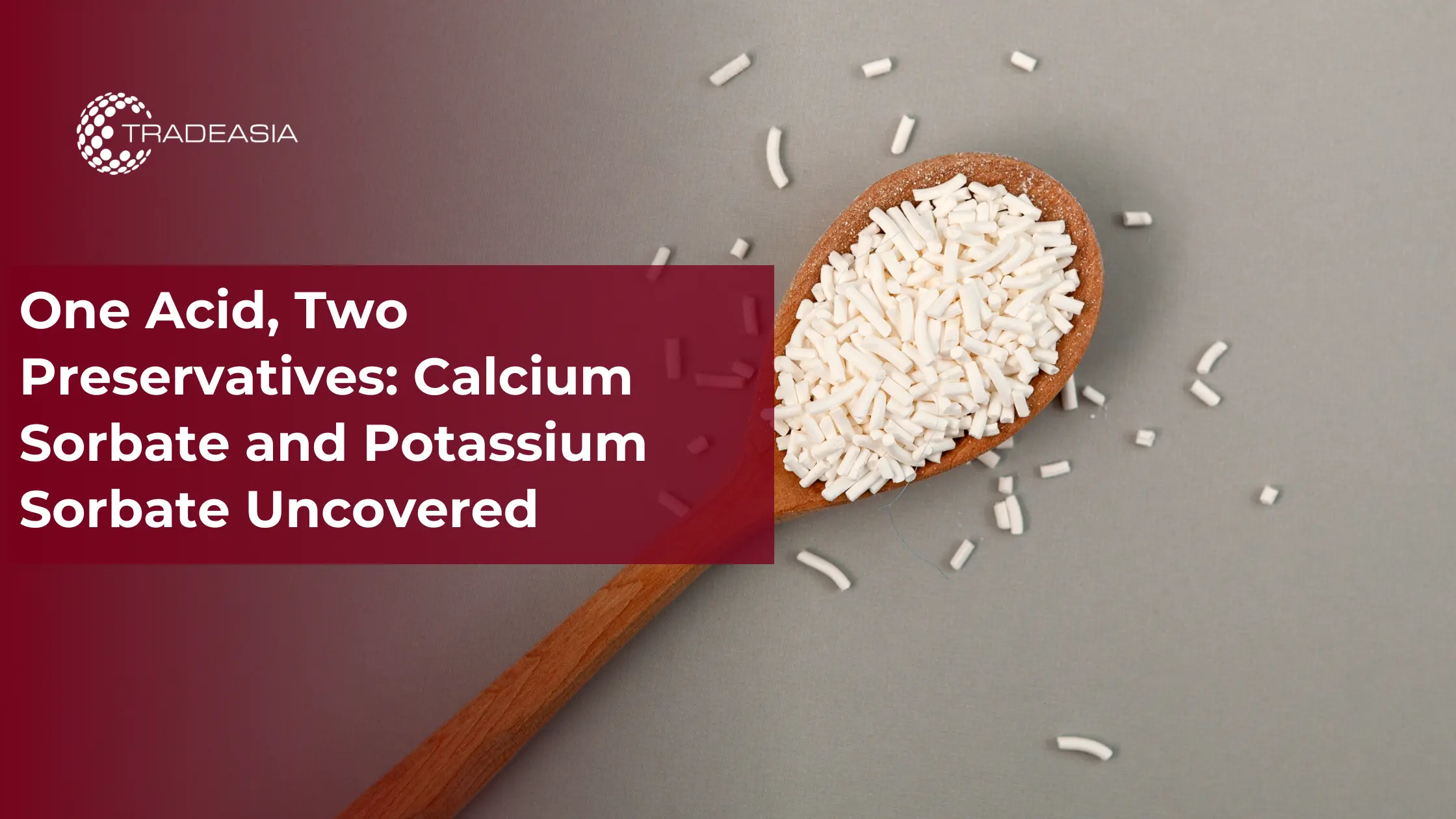 One Acid, Two Preservatives: Calcium Sorbate and Potassium Sorbate Uncovered