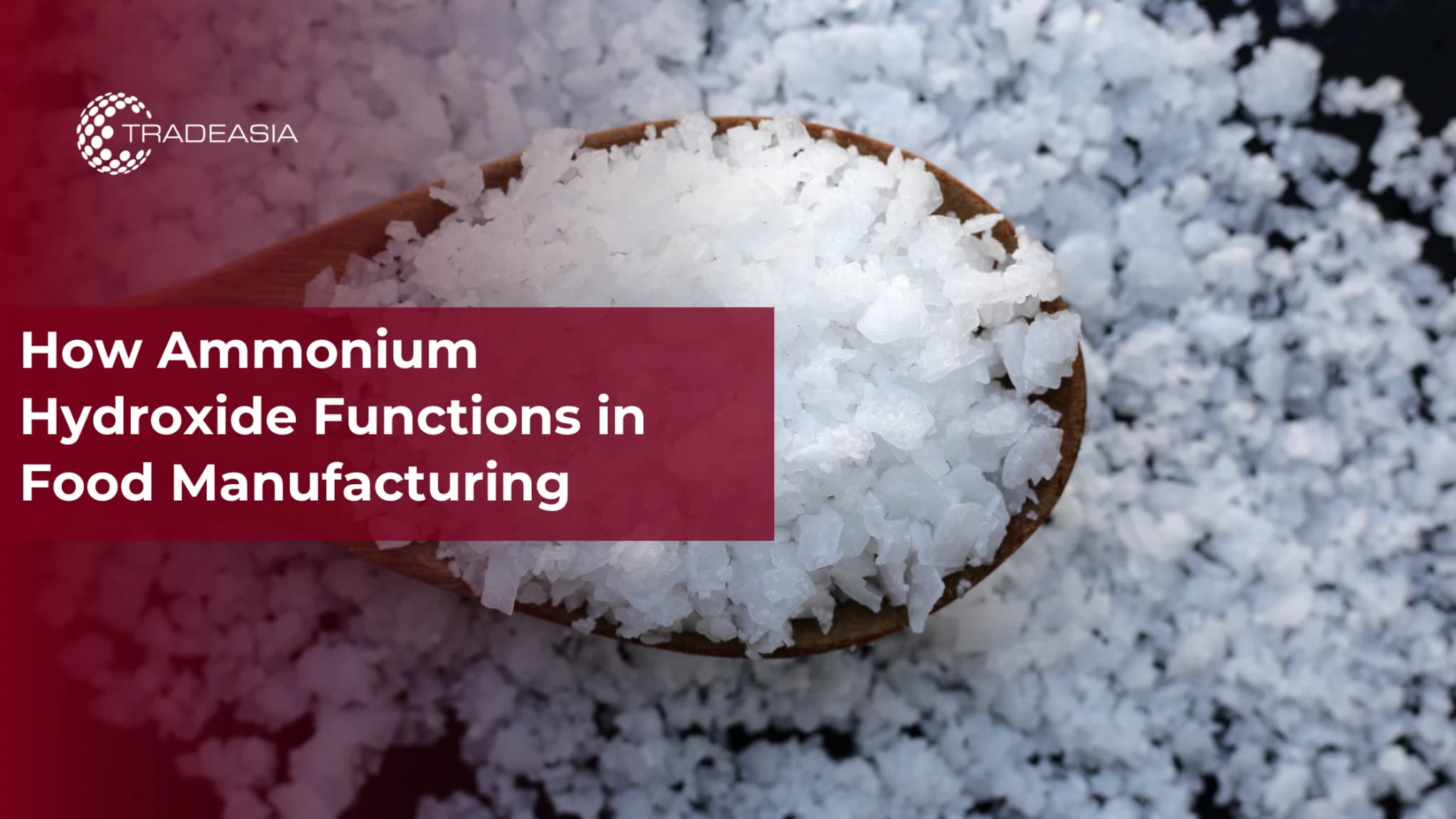 How Ammonium Hydroxide Functions in Food Manufacturing