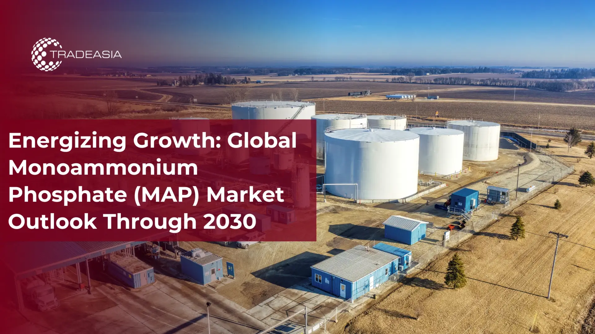 Global Monoammonium Phosphate (MAP) Market Outlook Through 2030
