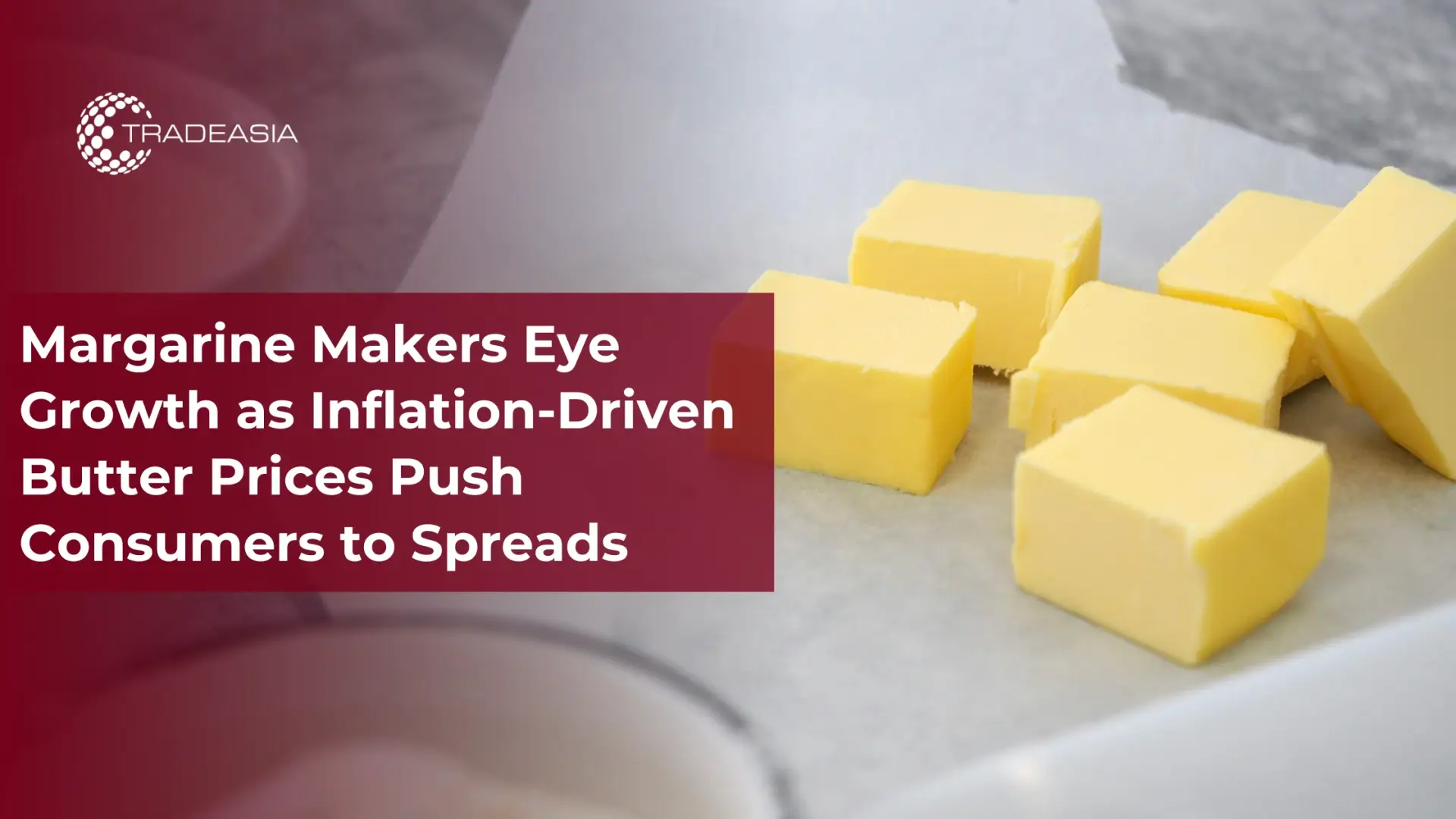 Margarine Makers Eye Growth as Inflation-Driven Butter Price