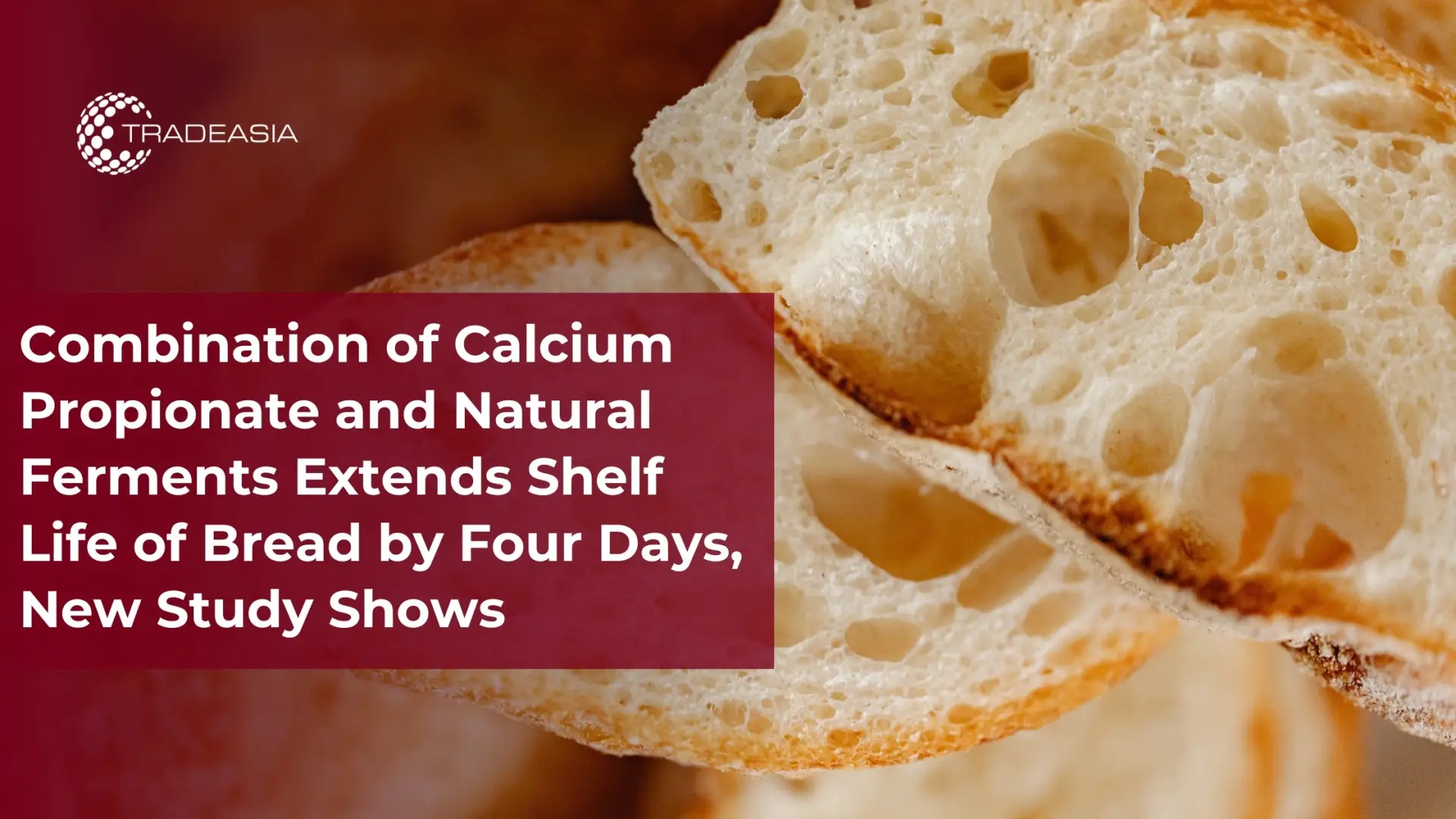 Combination of Calcium Propionate and Natural Ferments Extends Shelf Life of Bread by Four Days, New Study Shows