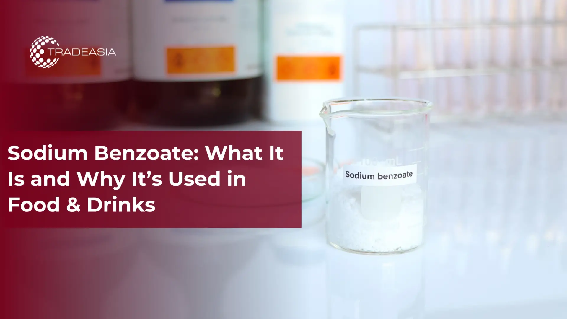 Sodium Benzoate: What It Is and Why It’s Used in Food & Drinks