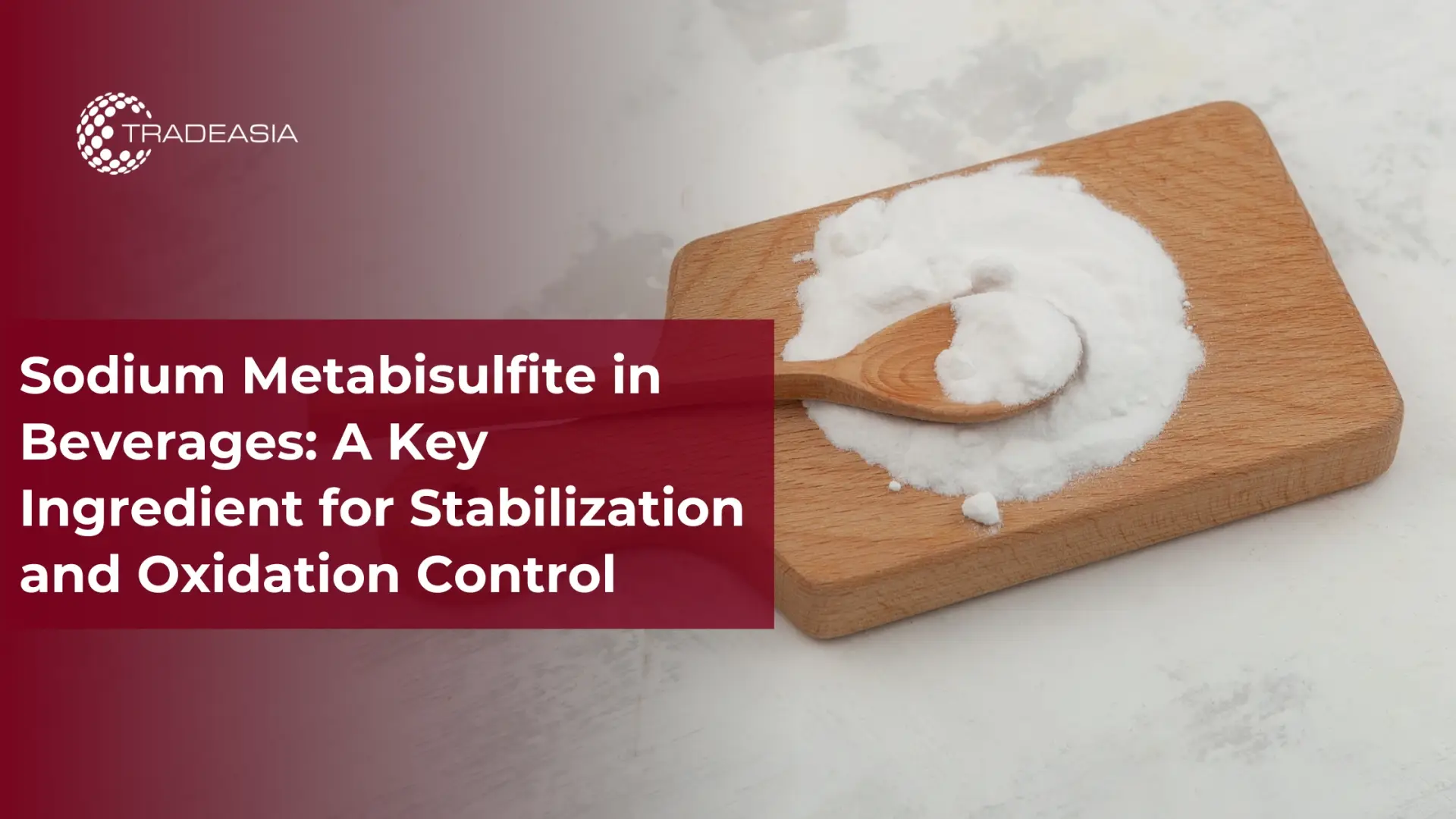 Sodium Metabisulfite in Beverages: A Key Ingredient for Stabilization and Oxidation Control