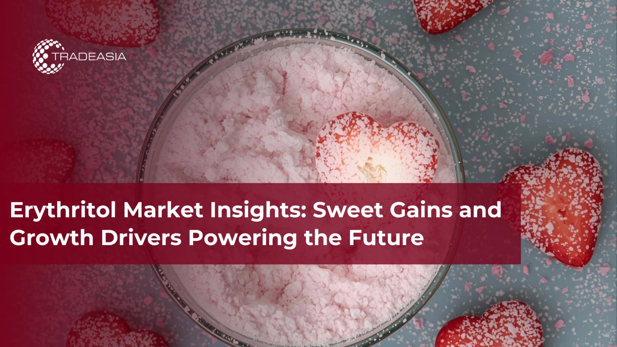 Erythritol Market Insights: Sweet Gains and Growth Drivers Powering the Future