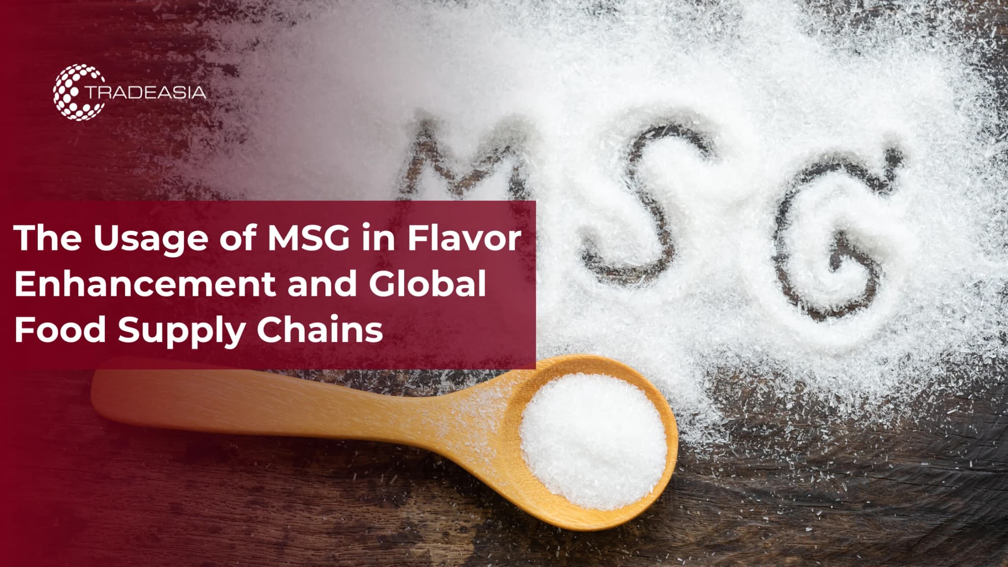 The Usage of MSG in Flavor Enhancement and Global Food Supply Chains