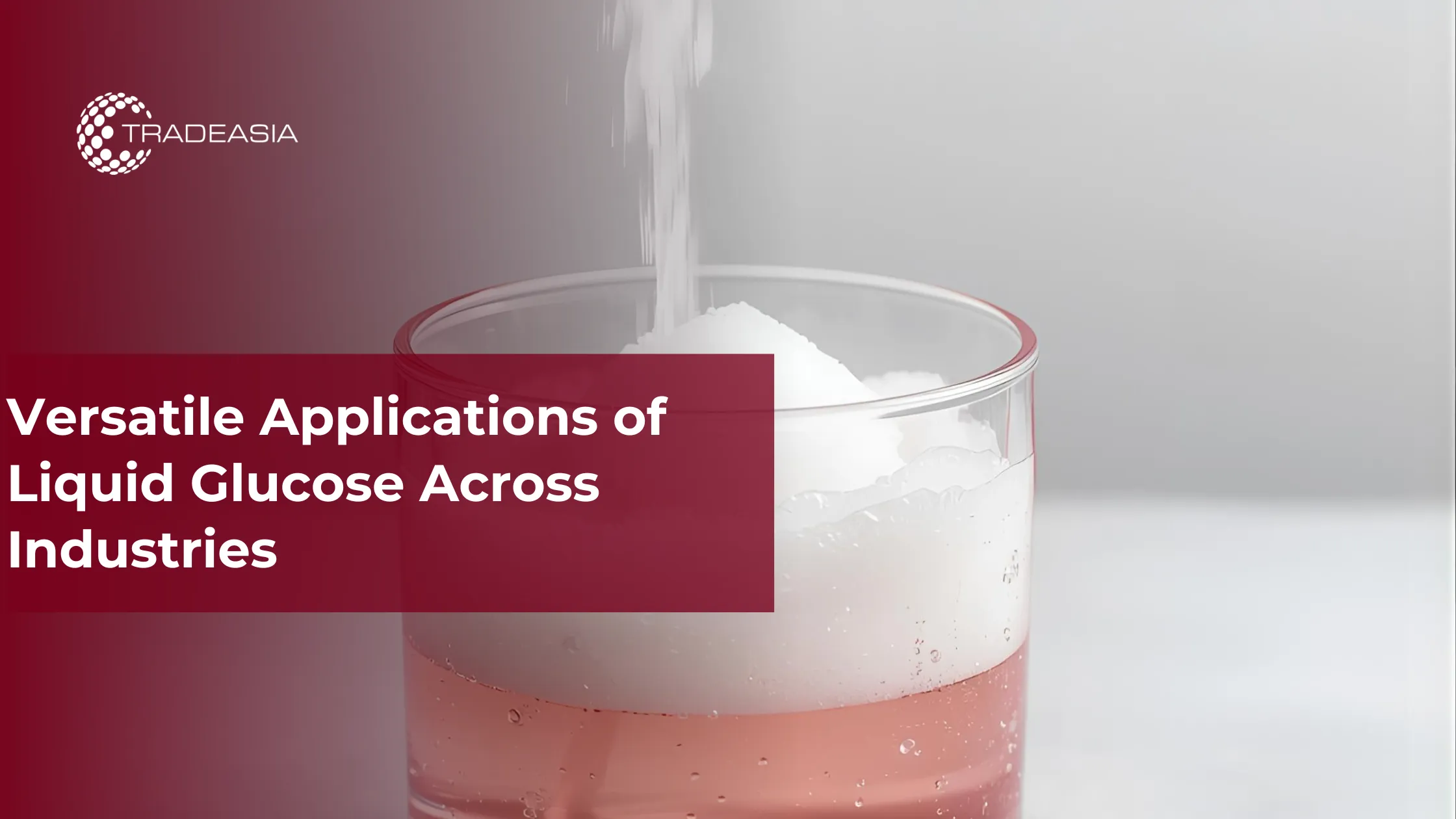 Versatile Applications of Liquid Glucose Across Industries