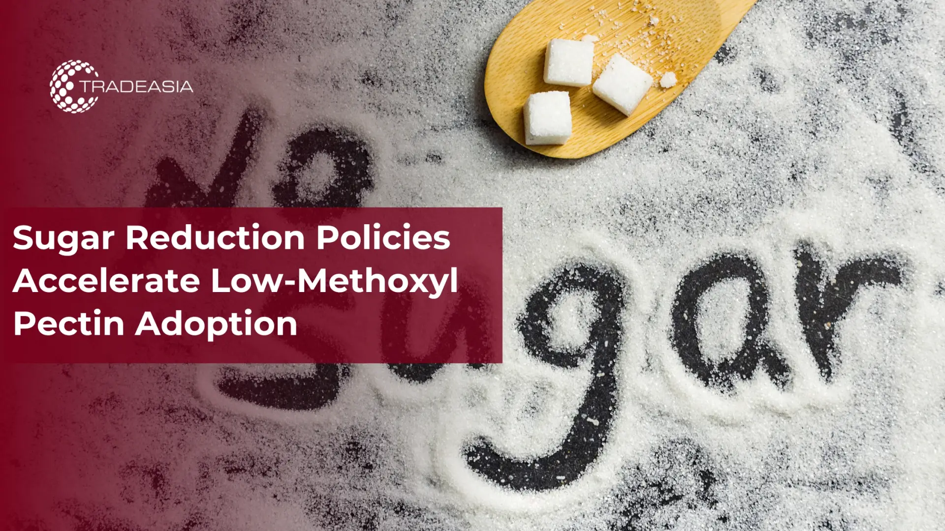Sugar Reduction Policies Accelerate Low-Methoxyl Pectin Adoption