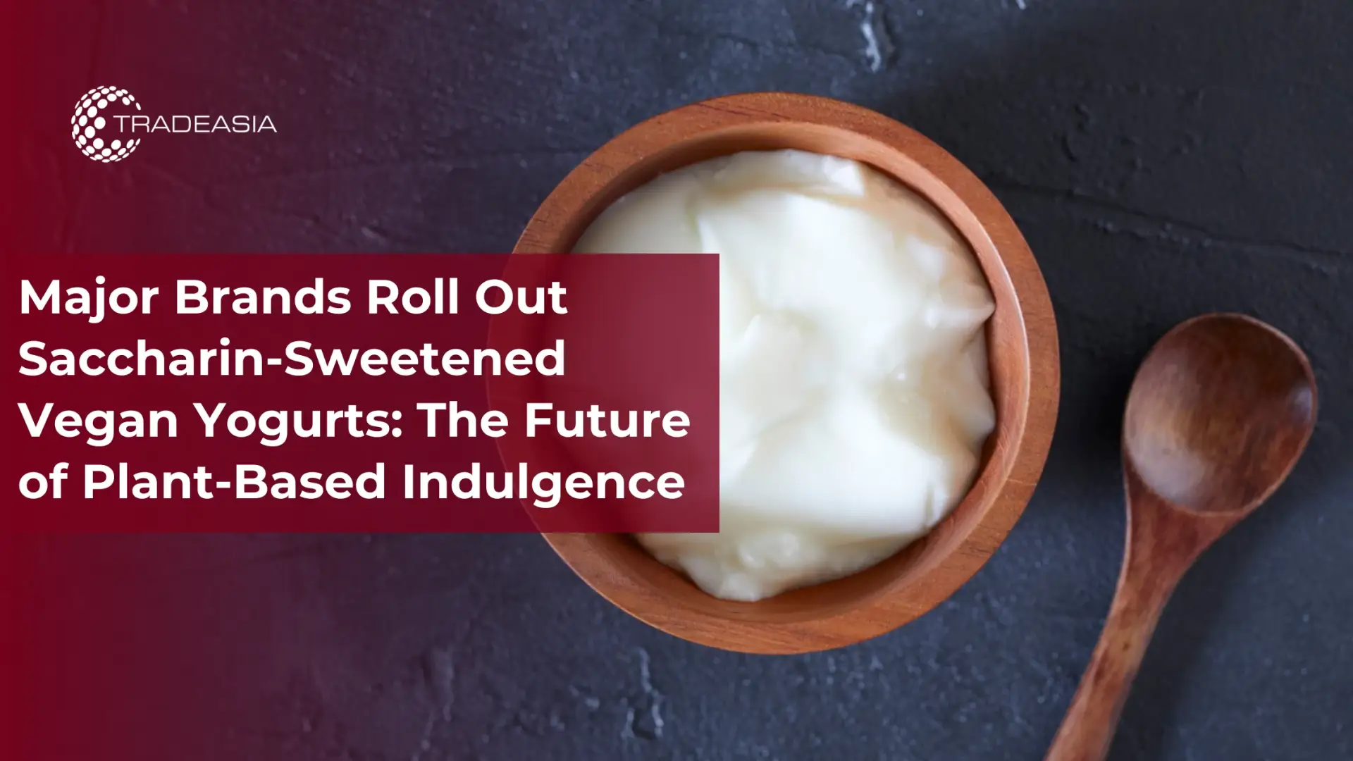 Saccharin Vegan Yogurts: Major Brands Embrace Plant-Based Treats
