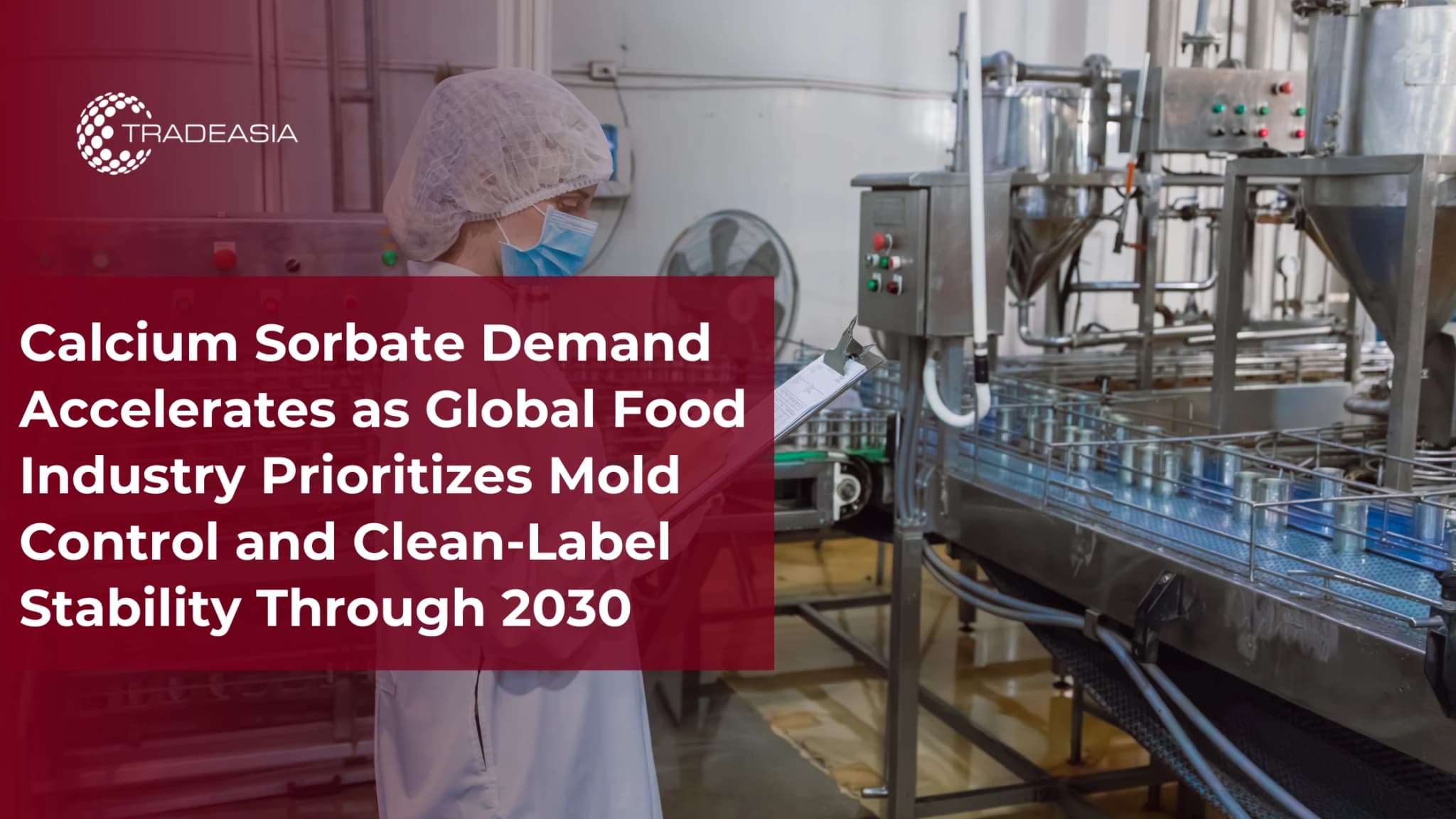 Calcium Sorbate Demand Accelerates in Food Industry