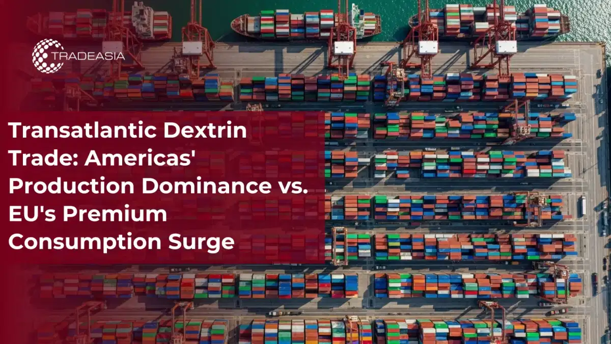 Transatlantic Dextrin Trade: Production vs. Premium Demand